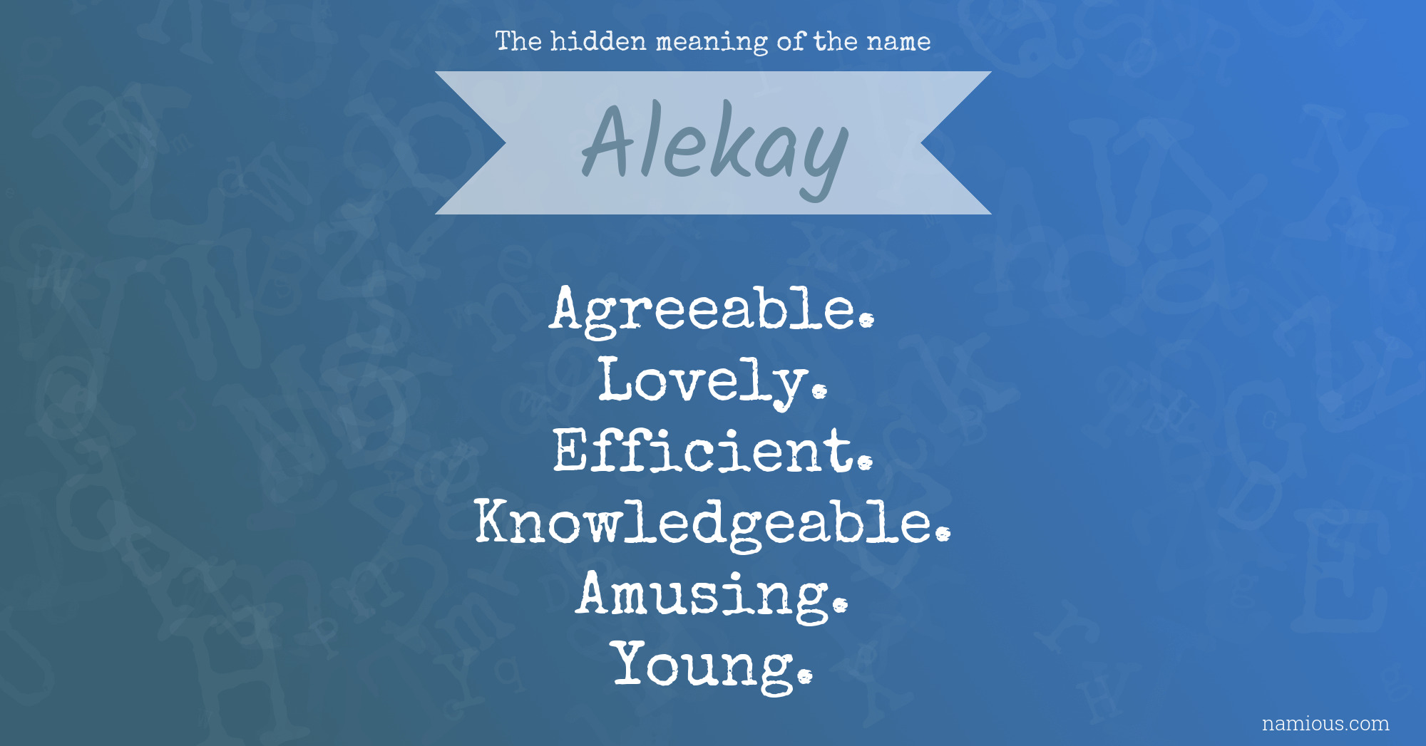 The hidden meaning of the name Alekay