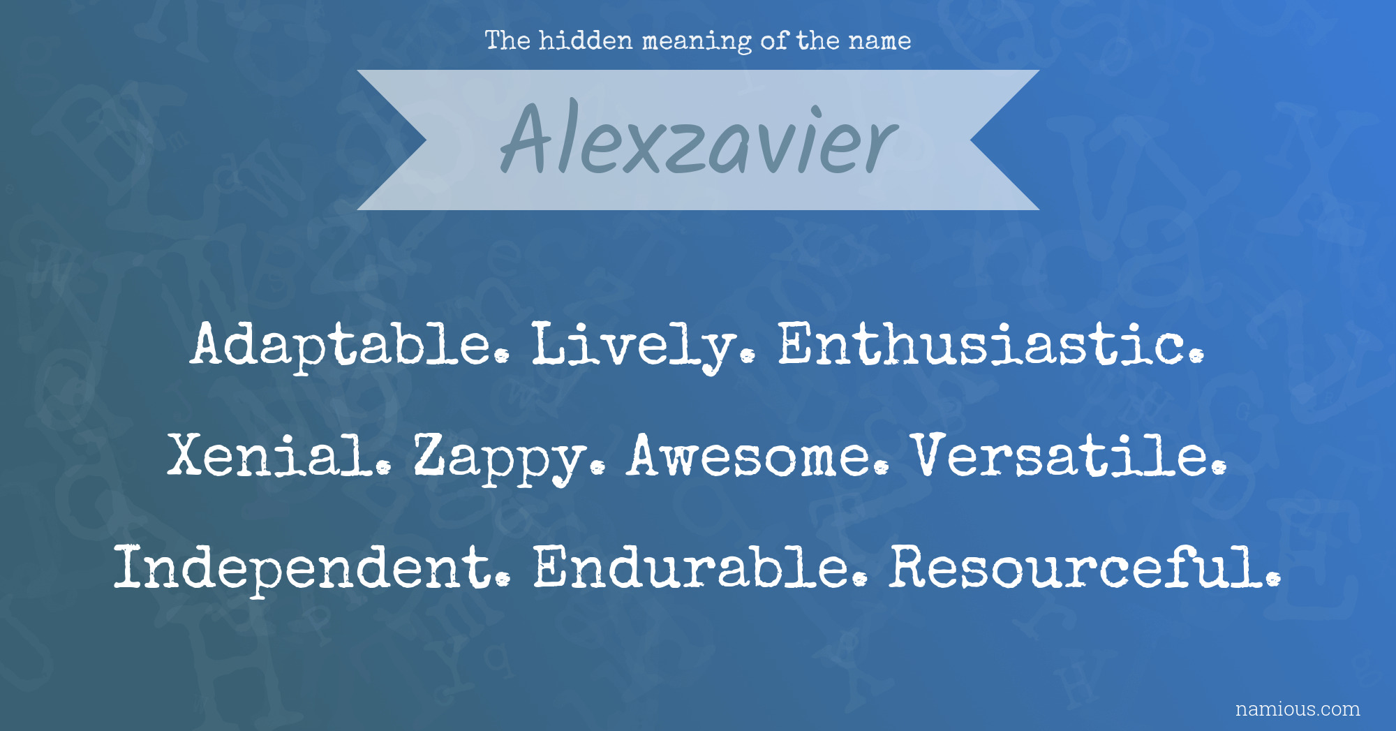 The hidden meaning of the name Alexzavier