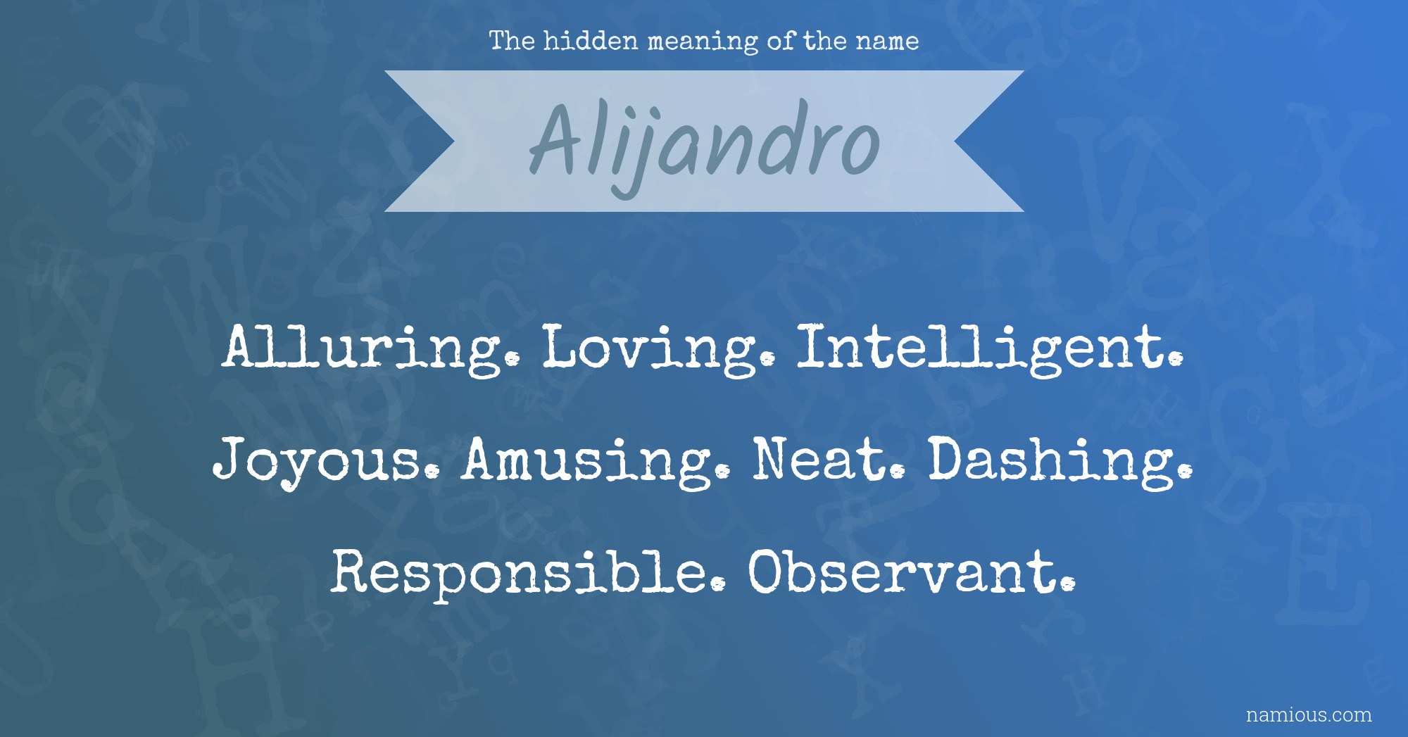 The hidden meaning of the name Alijandro