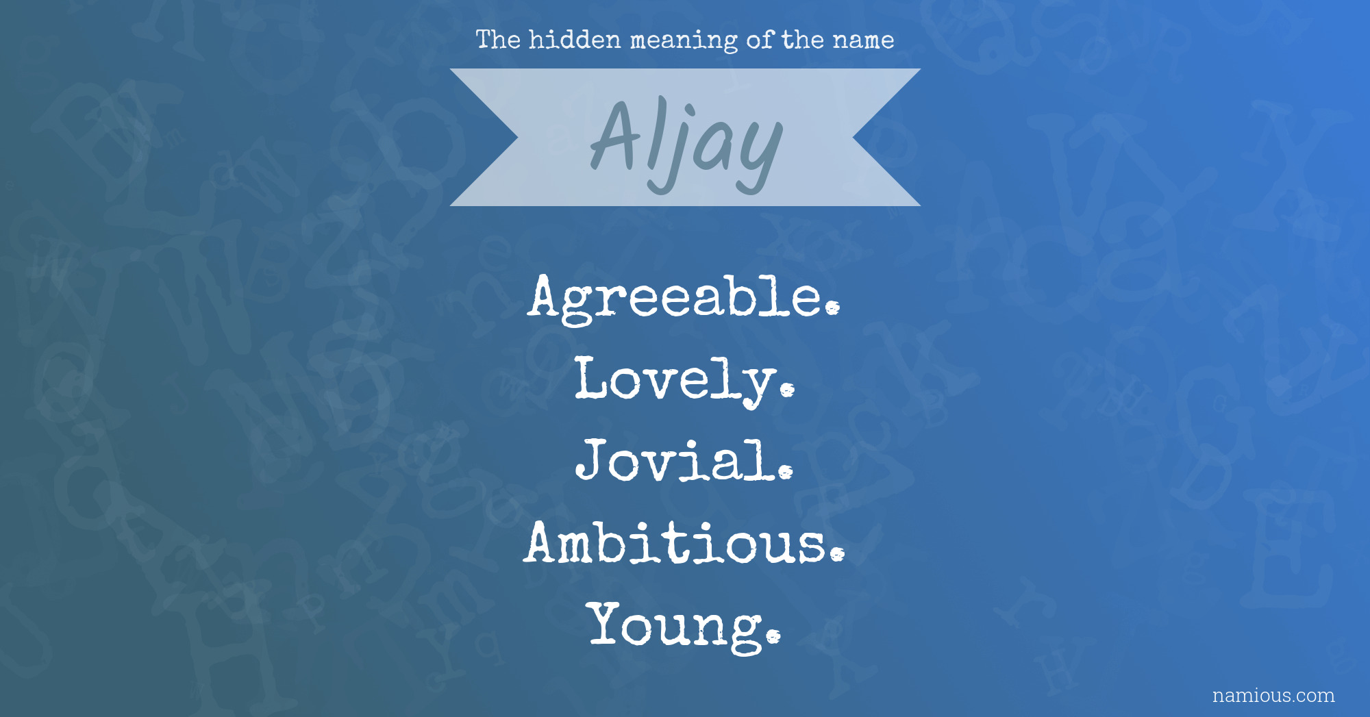 The hidden meaning of the name Aljay