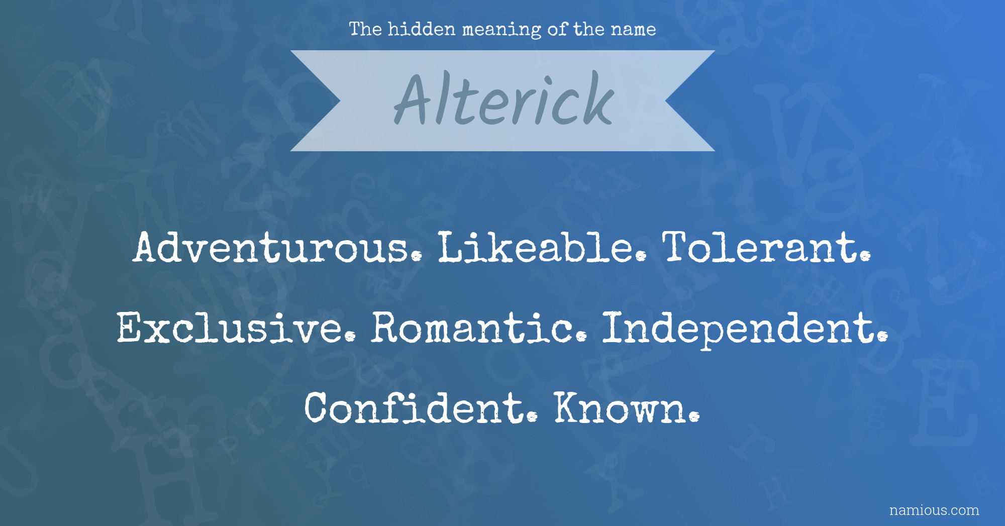 The hidden meaning of the name Alterick