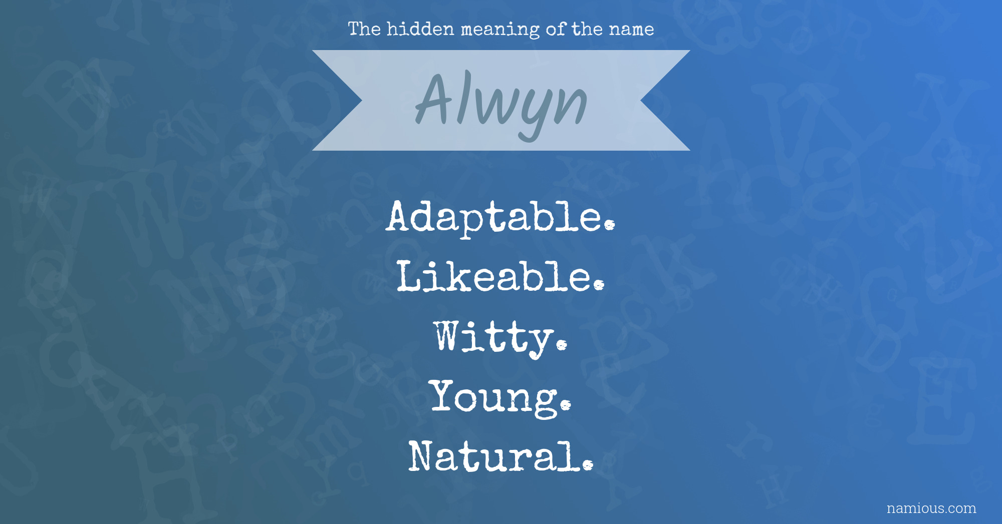 The hidden meaning of the name Alwyn