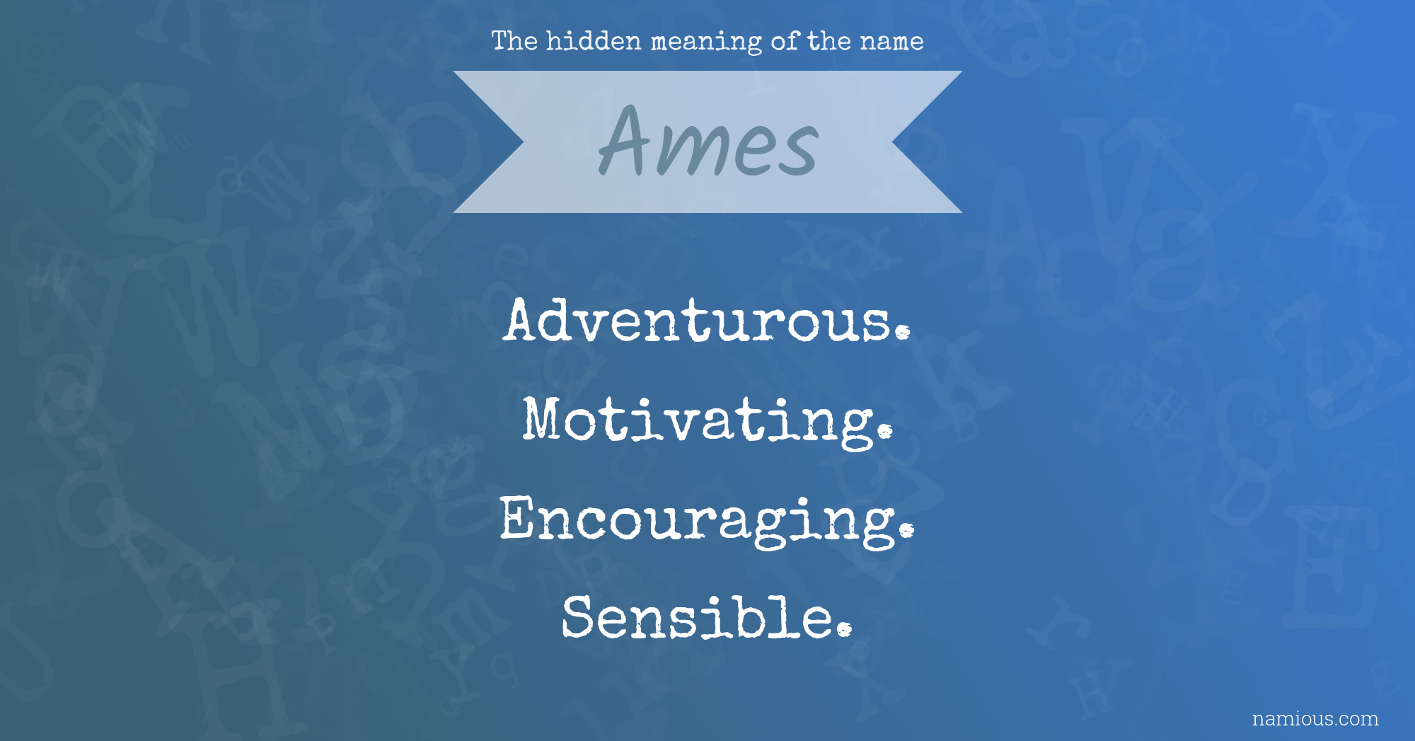 The hidden meaning of the name Ames