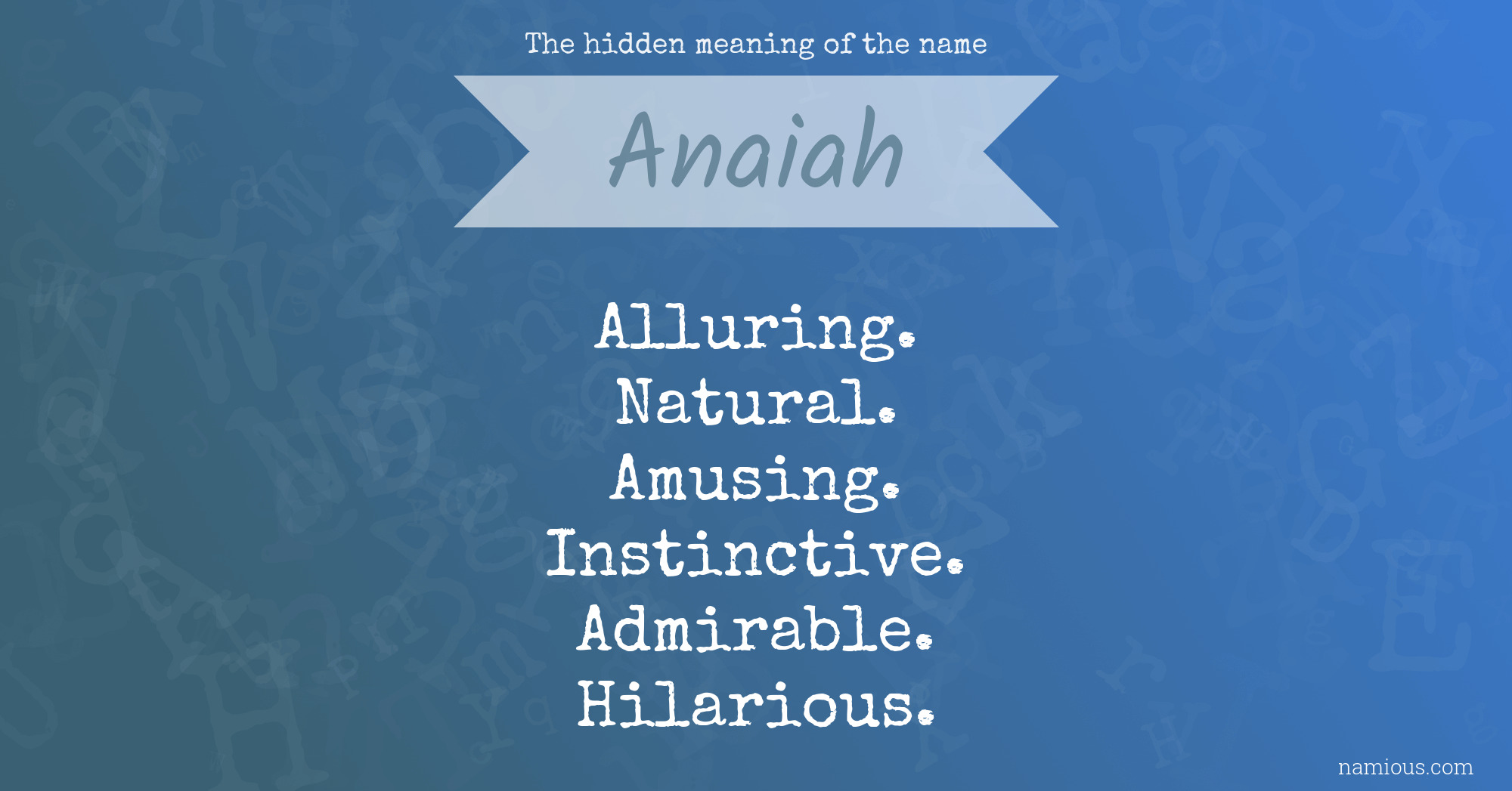 The hidden meaning of the name Anaiah