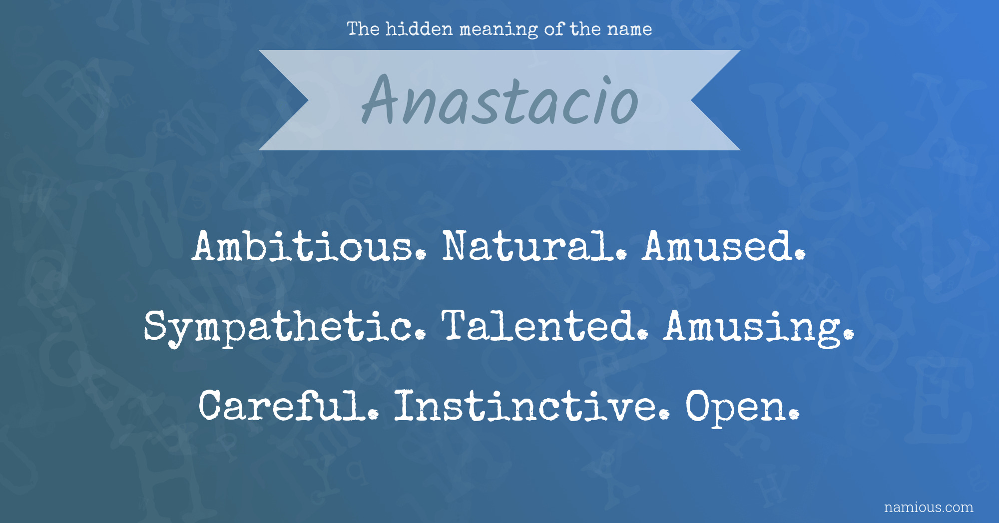 The hidden meaning of the name Anastacio