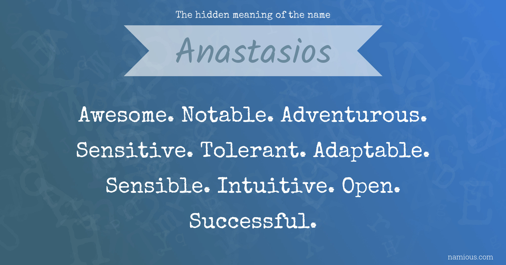 The hidden meaning of the name Anastasios