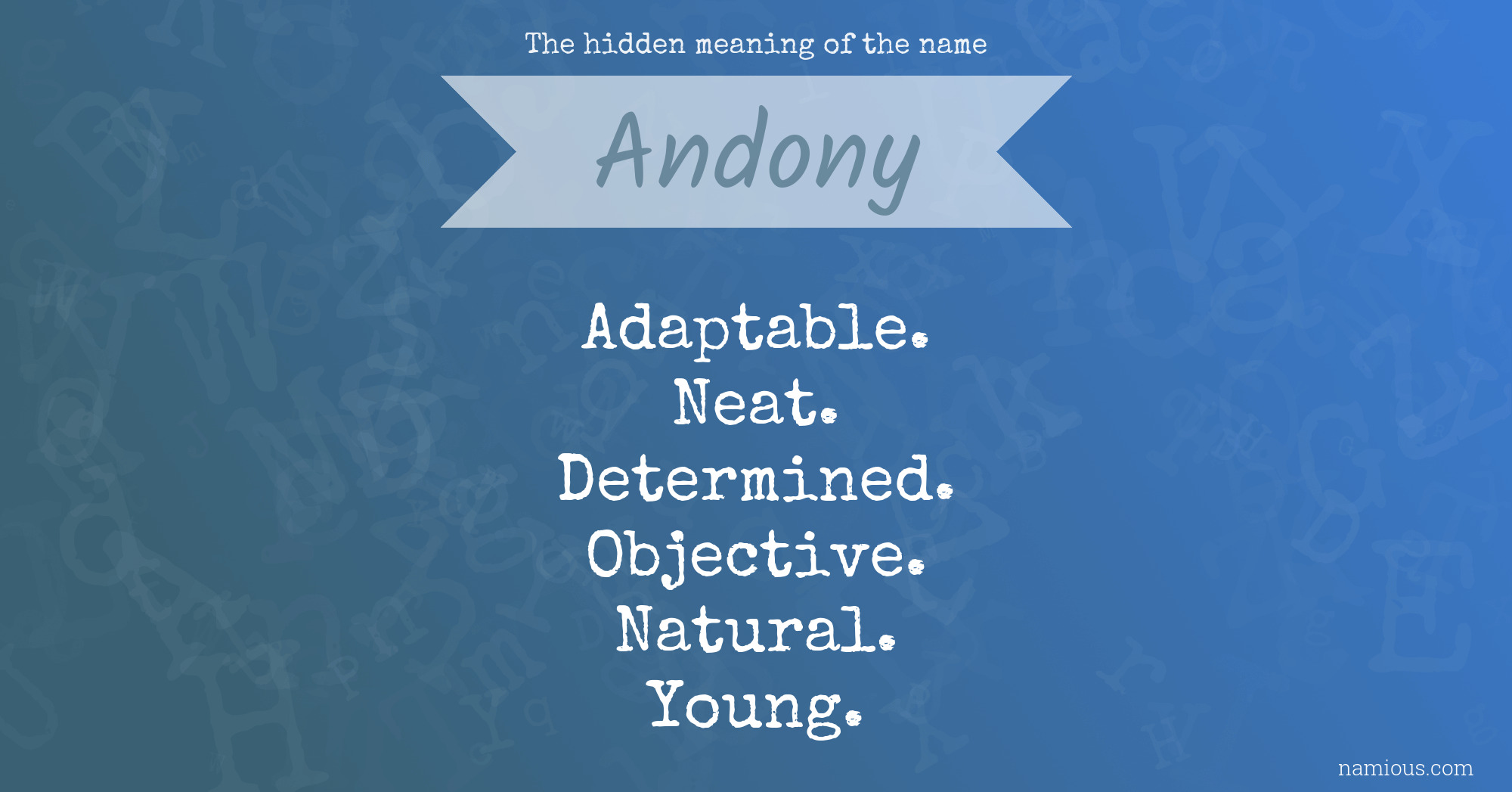 The hidden meaning of the name Andony