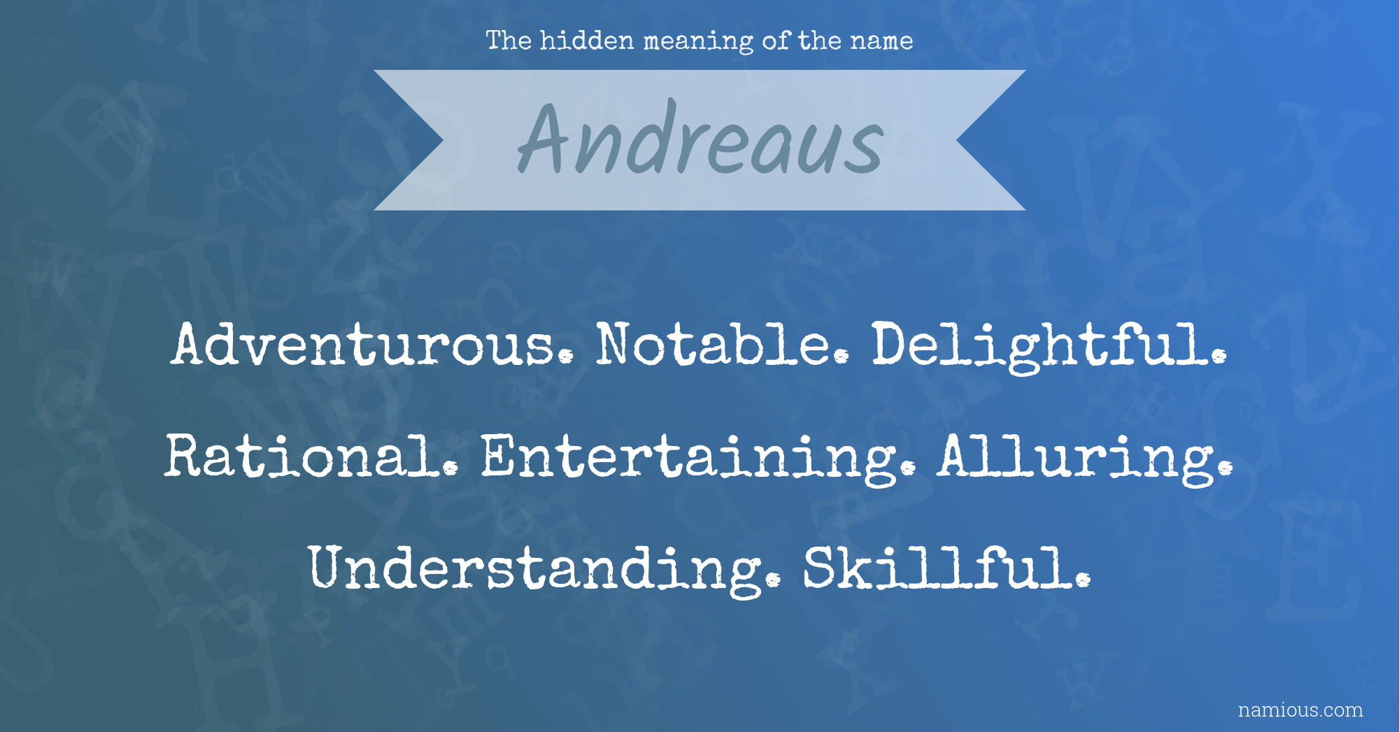 The hidden meaning of the name Andreaus