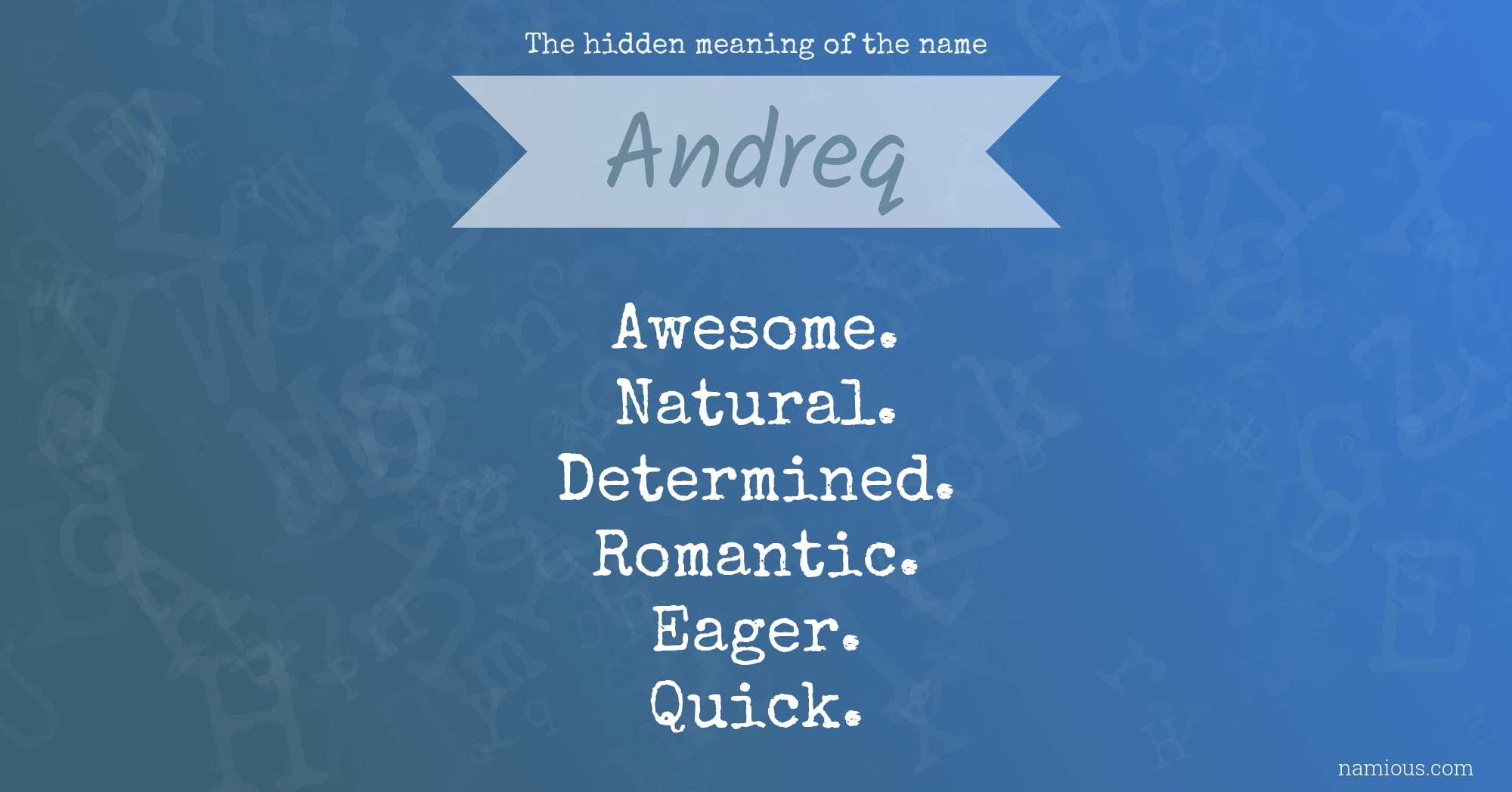 The hidden meaning of the name Andreq