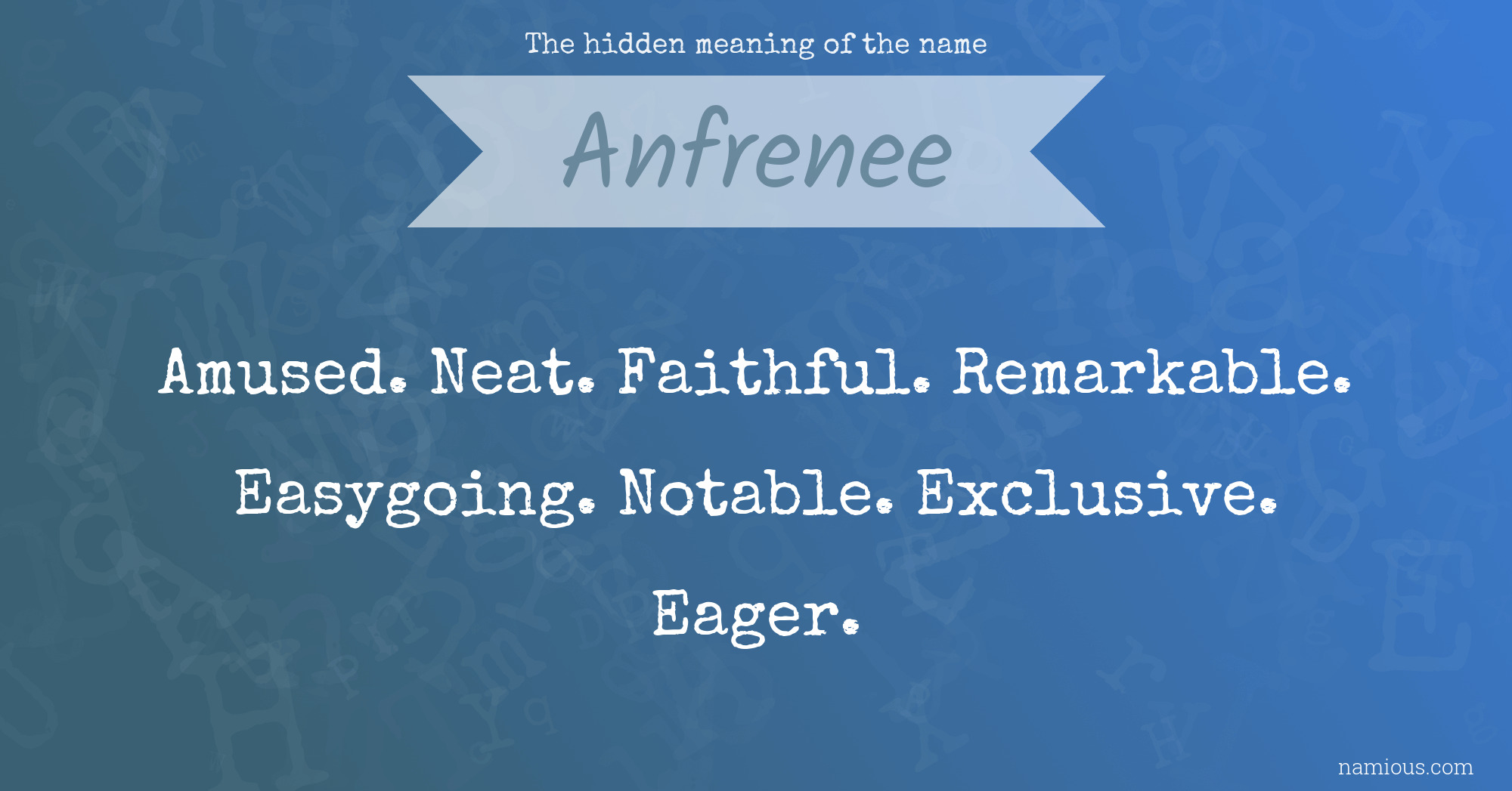 The hidden meaning of the name Anfrenee