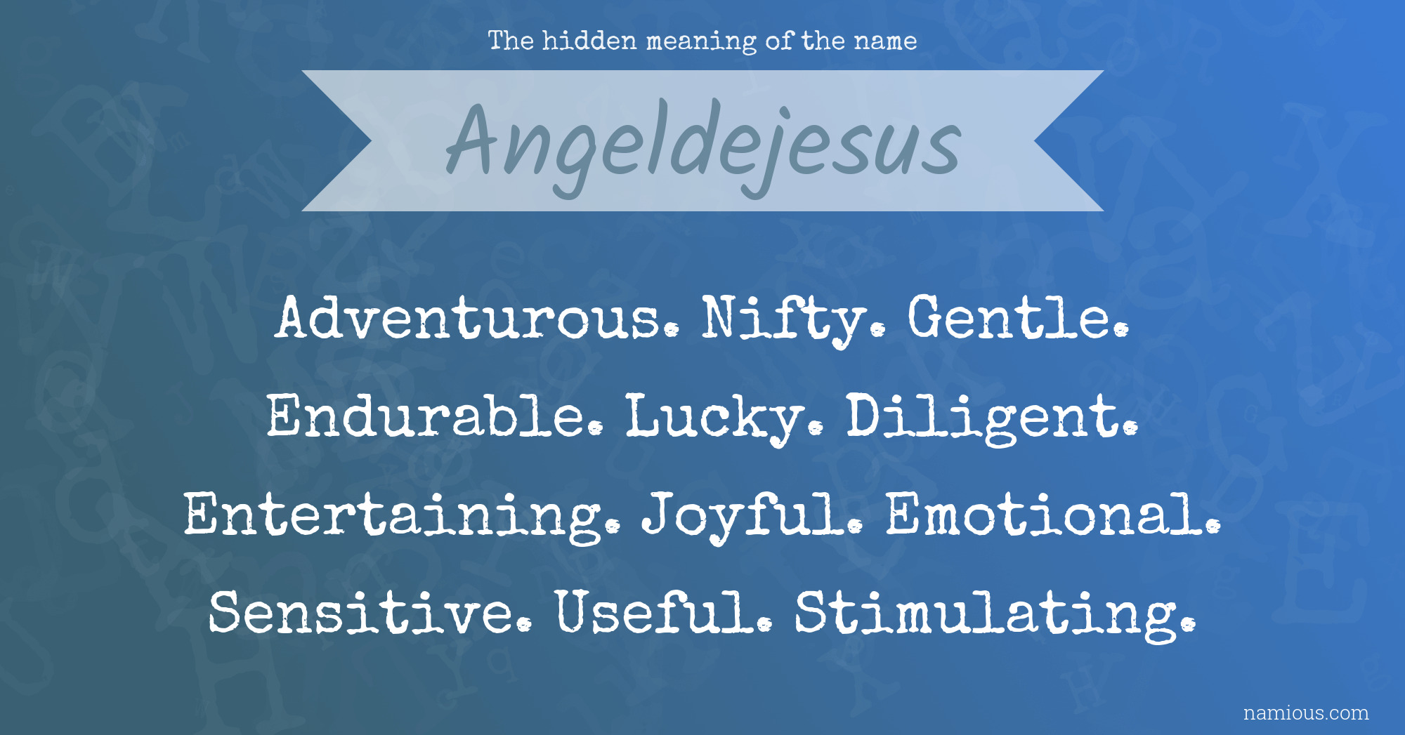 The hidden meaning of the name Angeldejesus