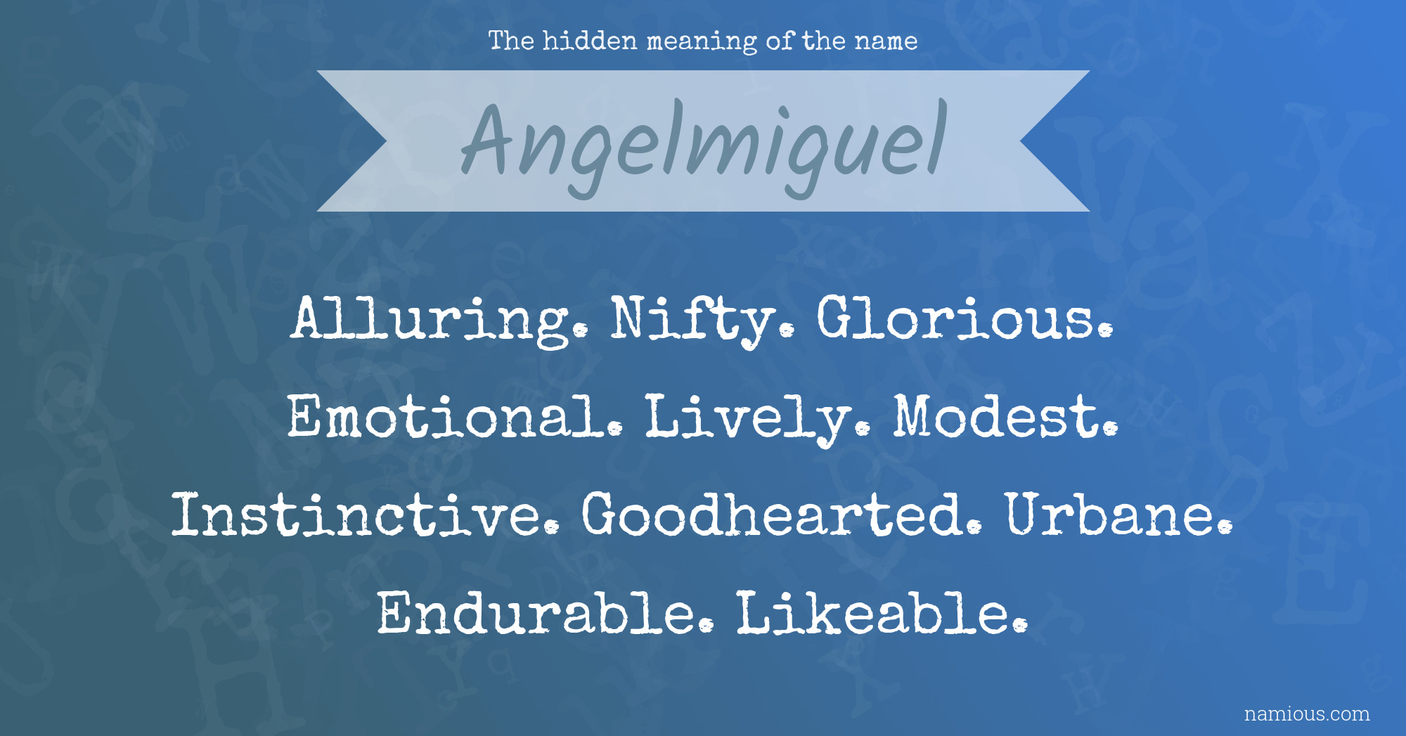 The hidden meaning of the name Angelmiguel