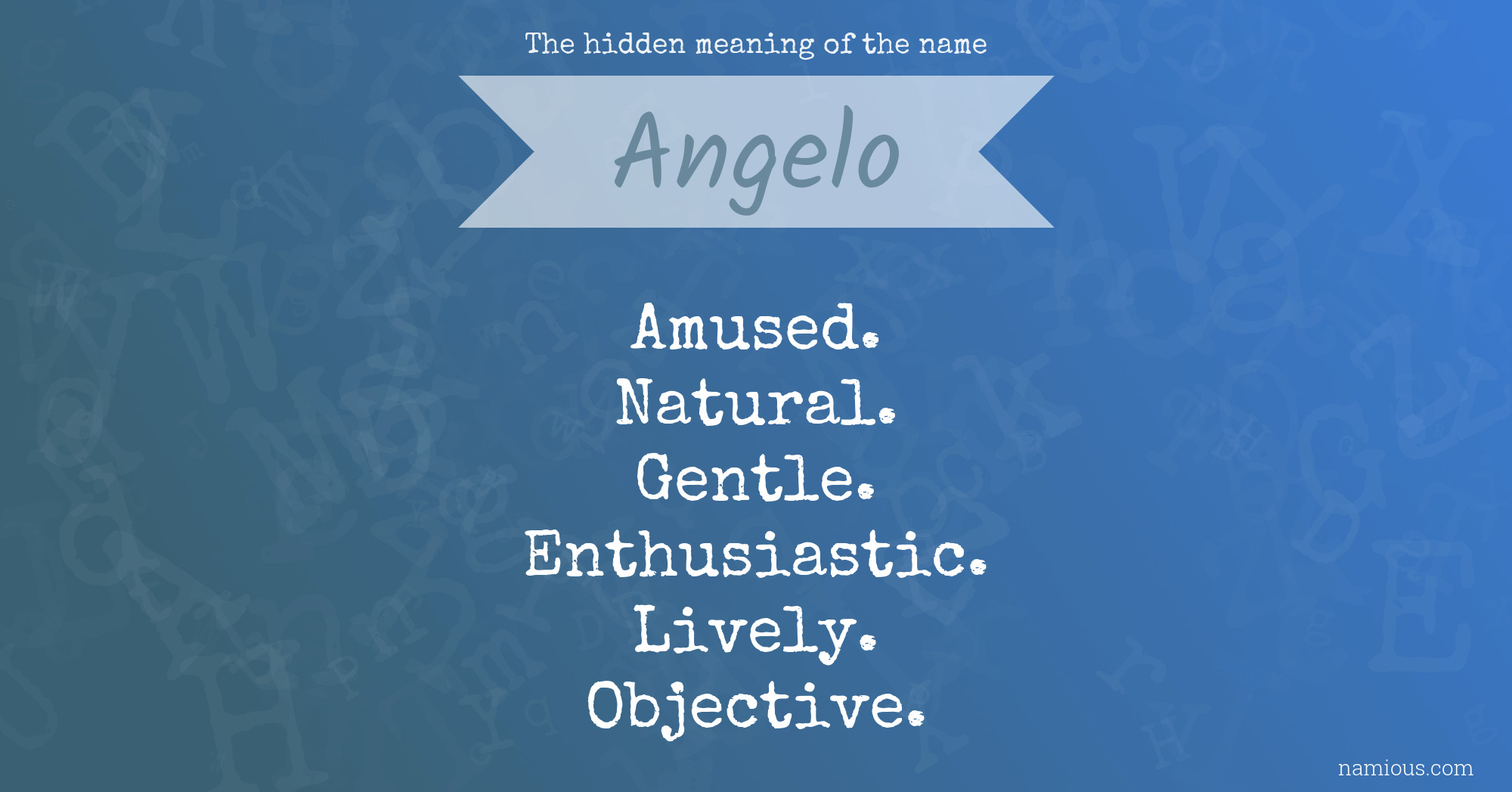 The Hidden Meaning Of The Name Angelo Namious