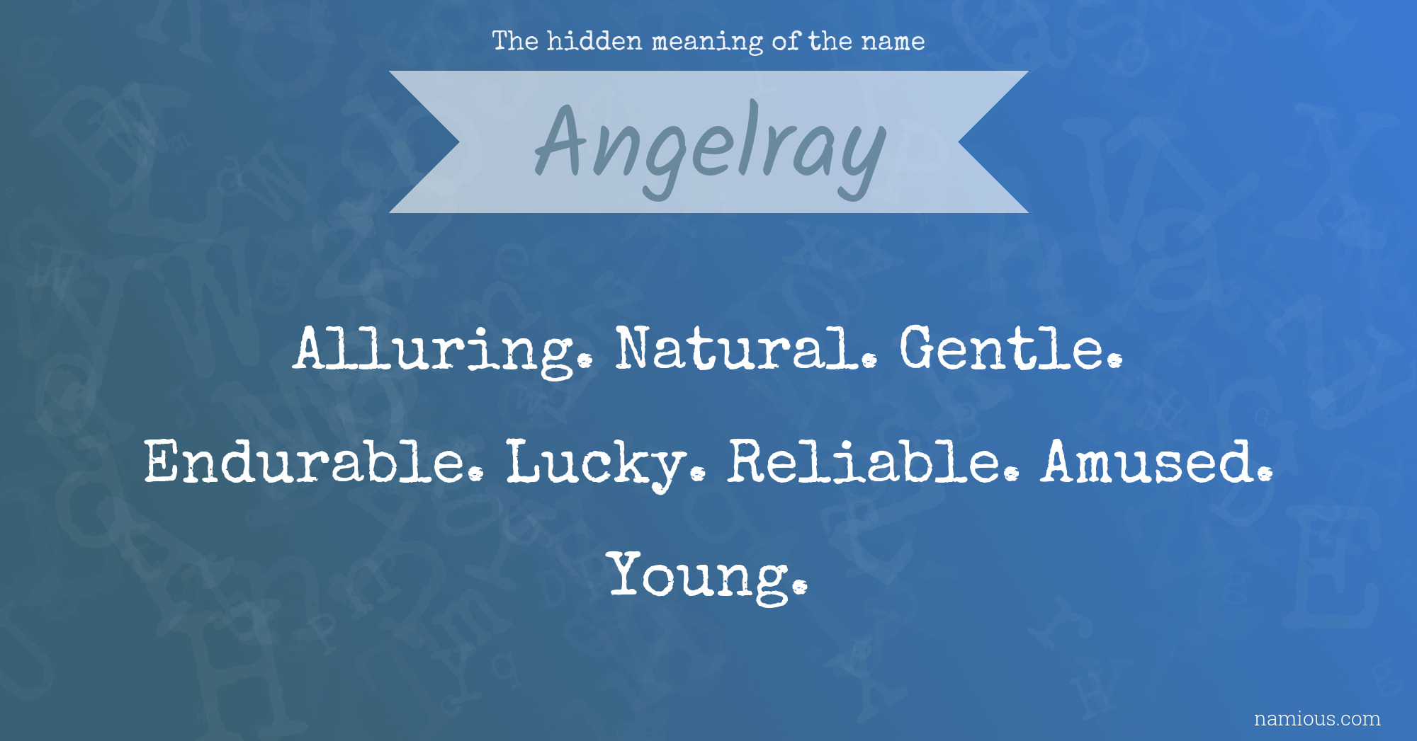 The hidden meaning of the name Angelray