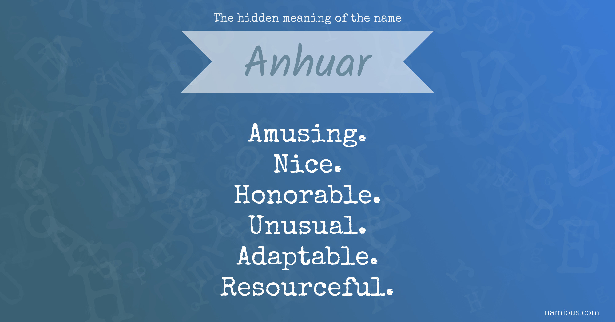 The hidden meaning of the name Anhuar