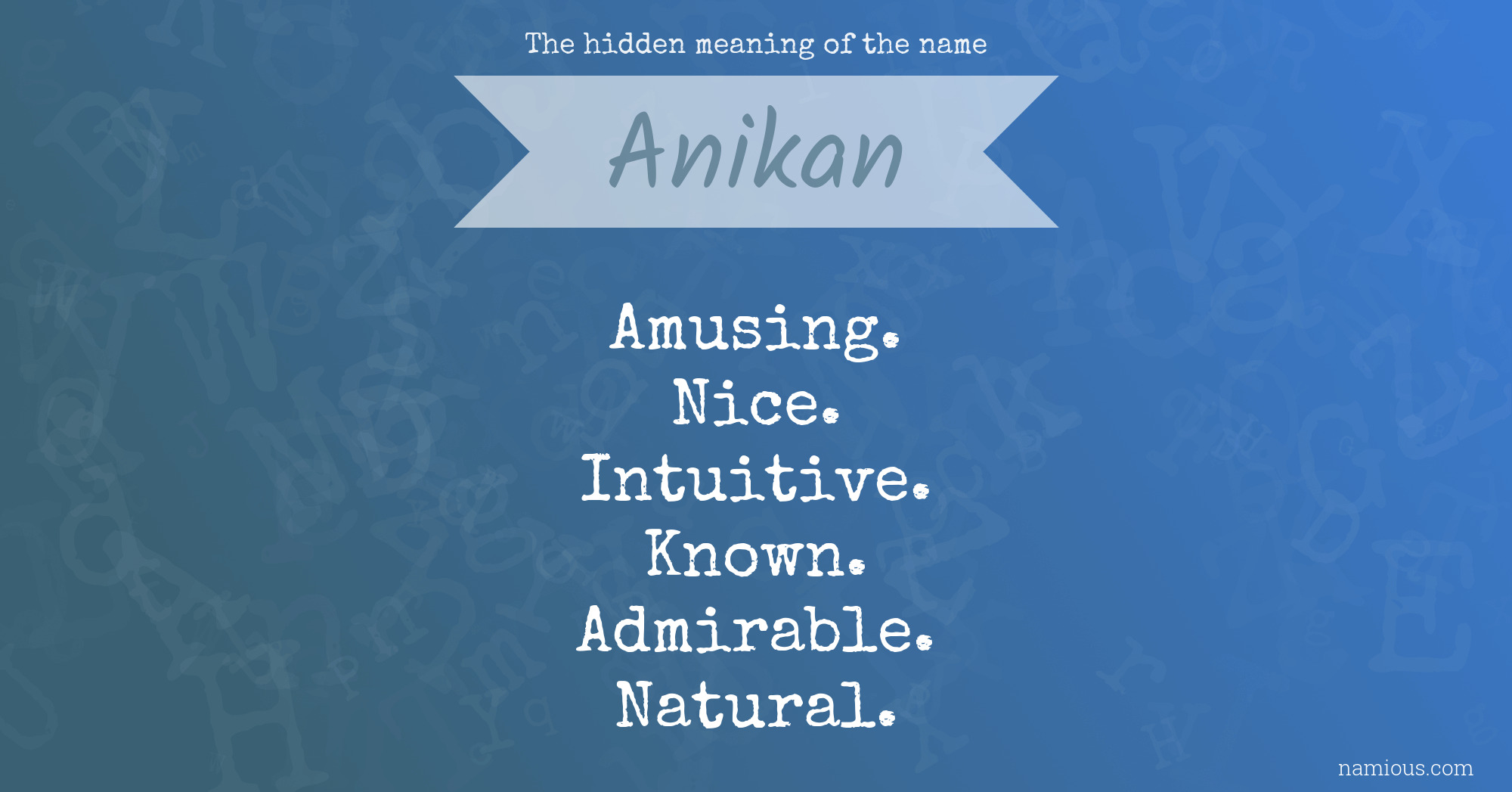 The hidden meaning of the name Anikan