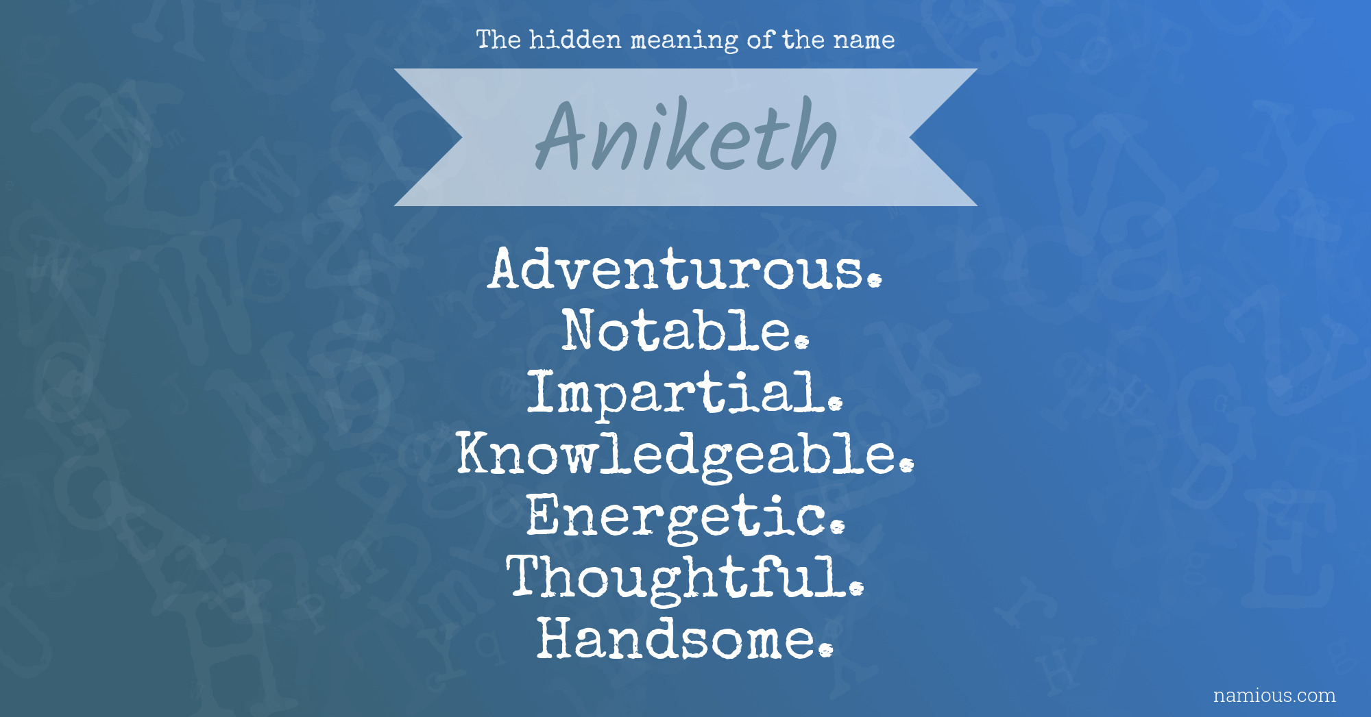 The hidden meaning of the name Aniketh