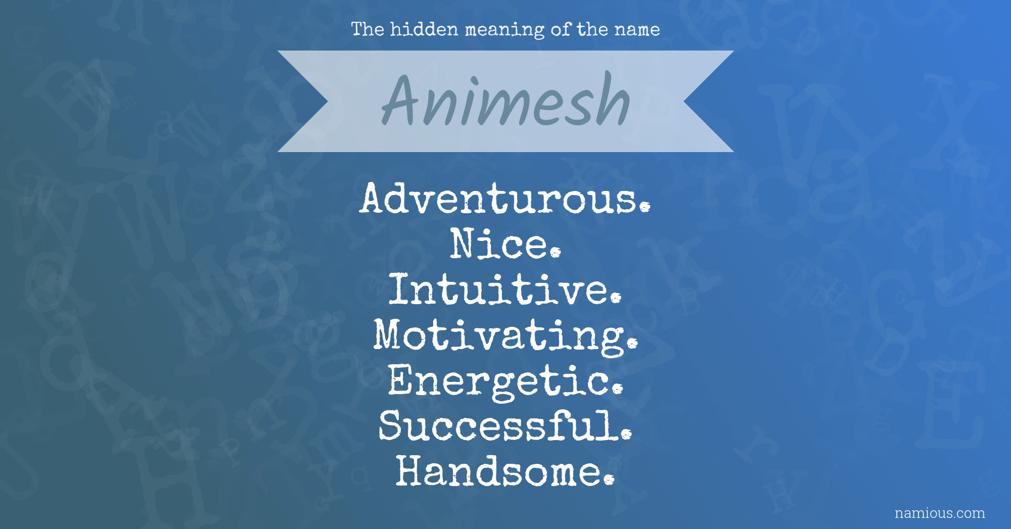 The hidden meaning of the name Animesh