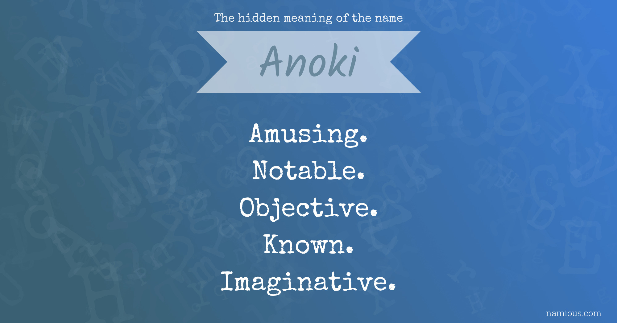 The hidden meaning of the name Anoki