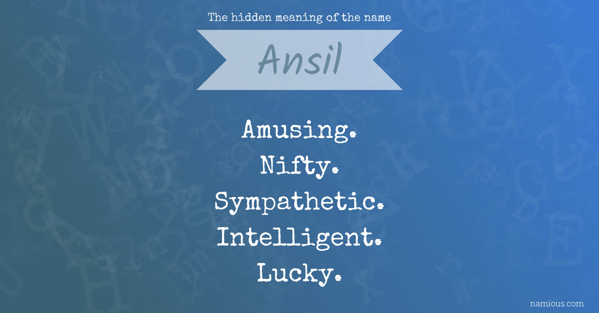 The hidden meaning of the name Ansil