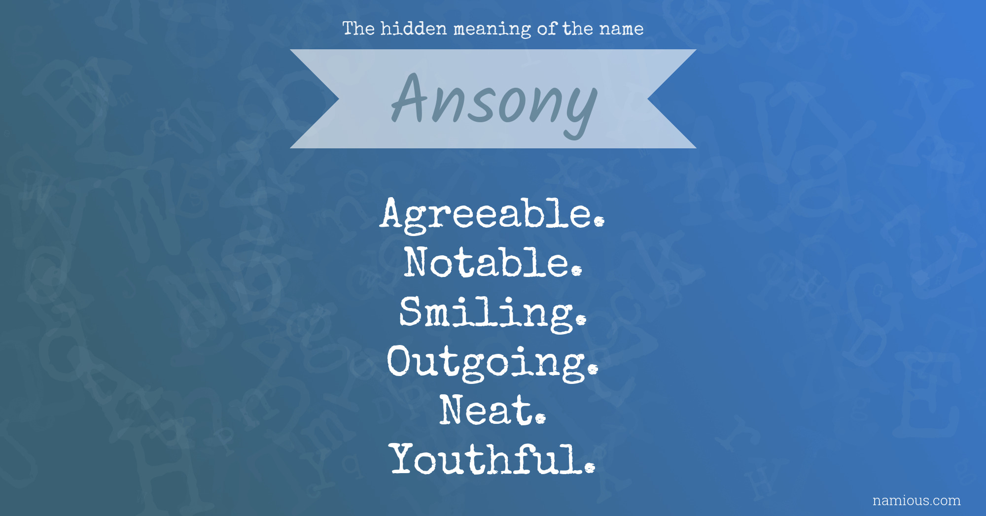 The hidden meaning of the name Ansony