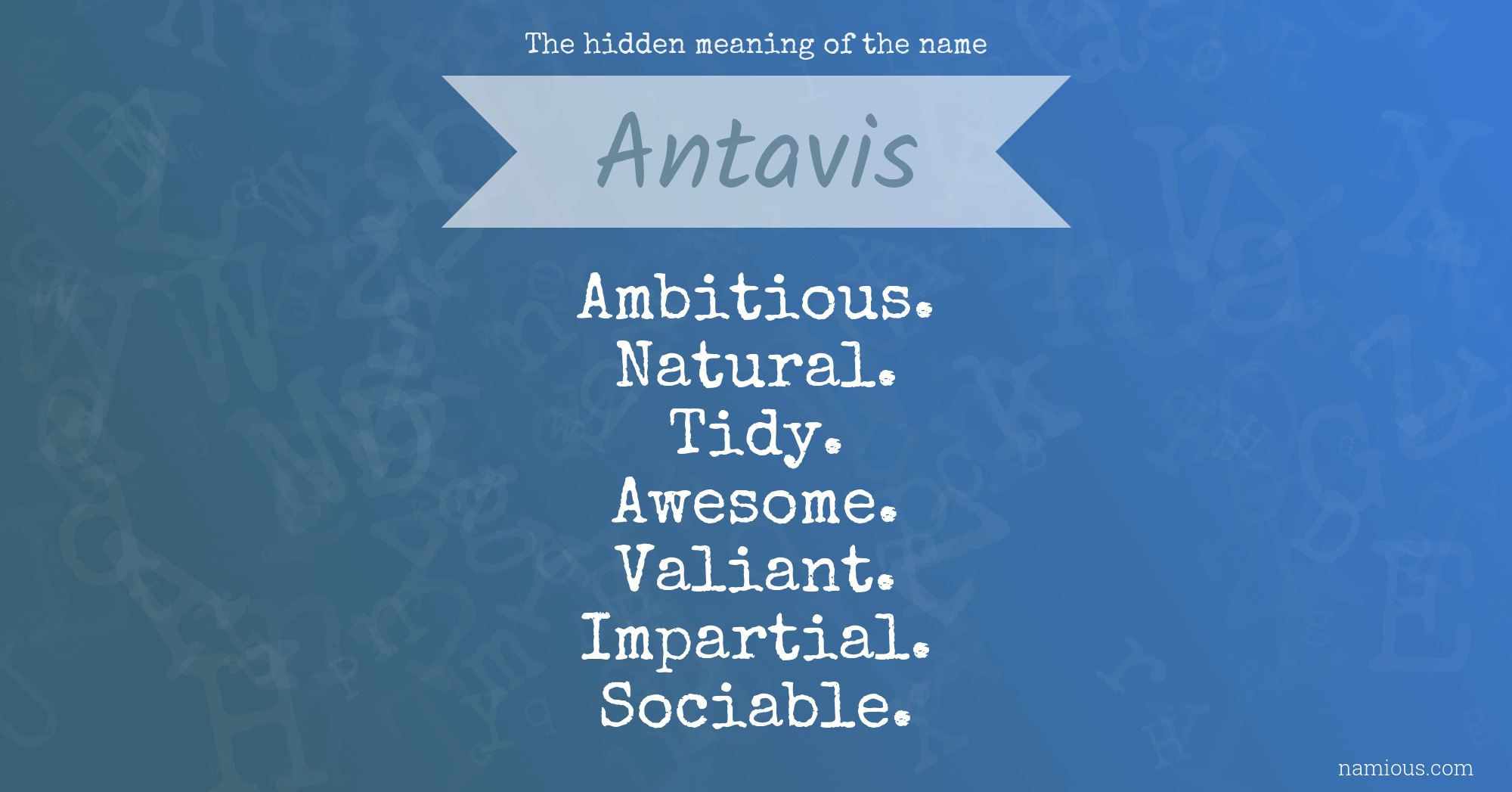 The hidden meaning of the name Antavis