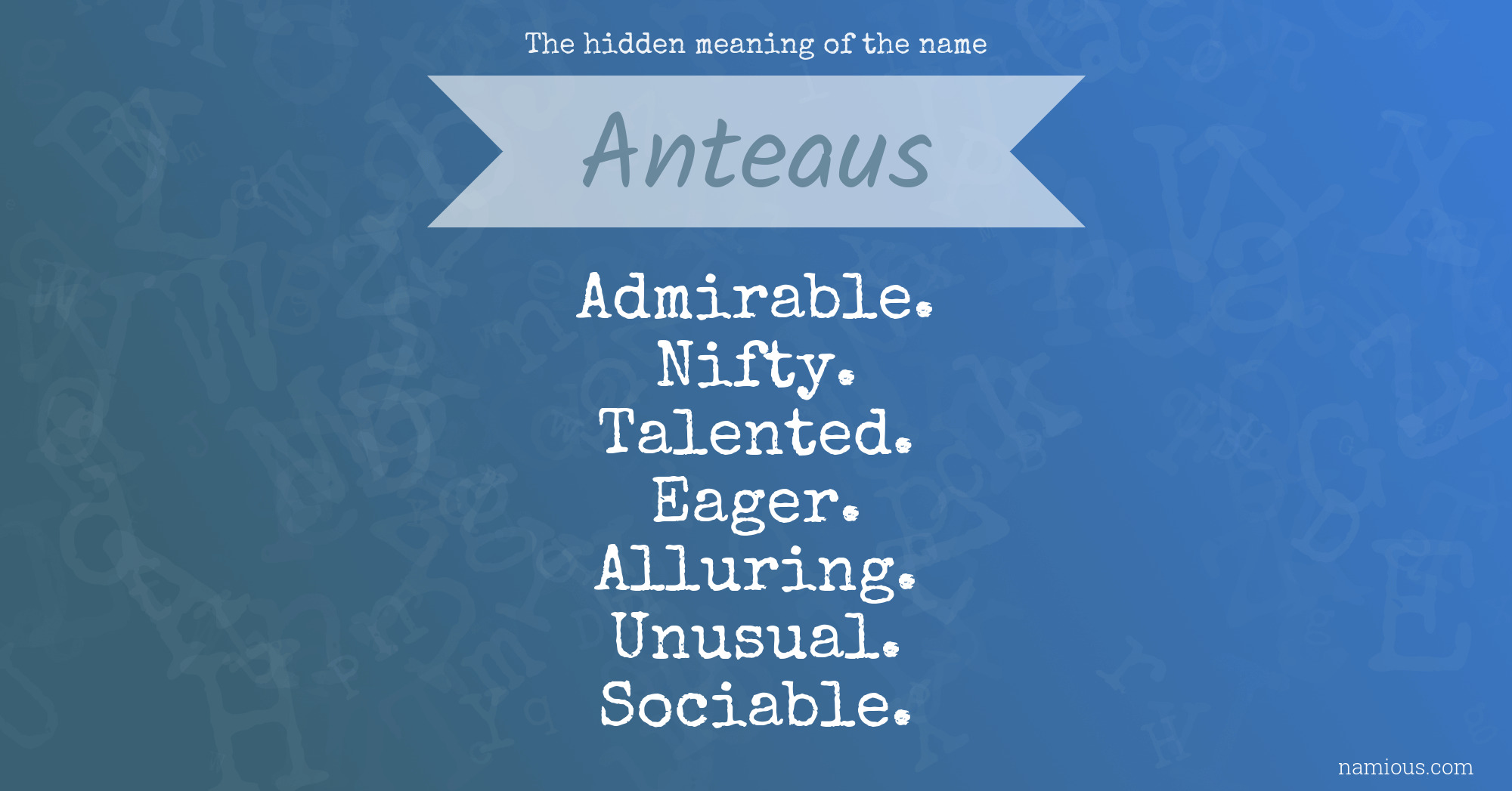 The hidden meaning of the name Anteaus