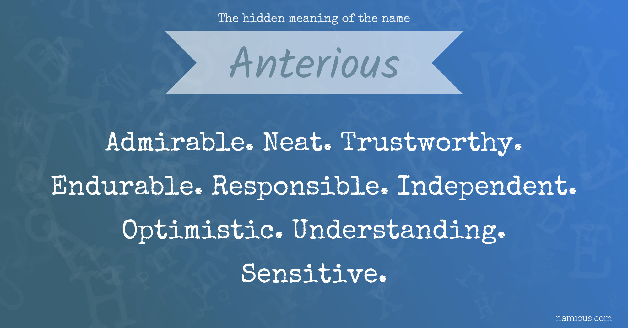 The hidden meaning of the name Anterious