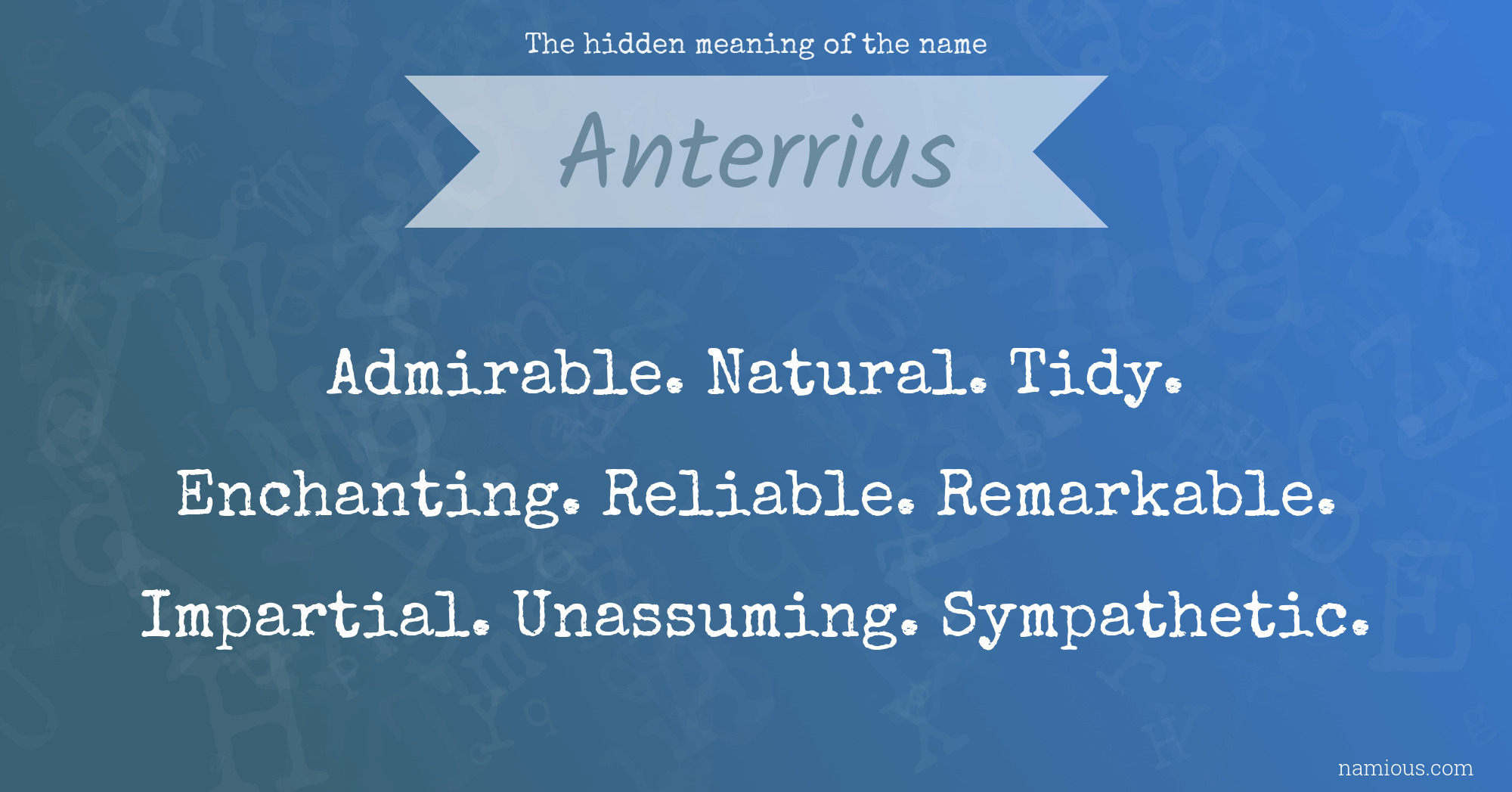 The hidden meaning of the name Anterrius