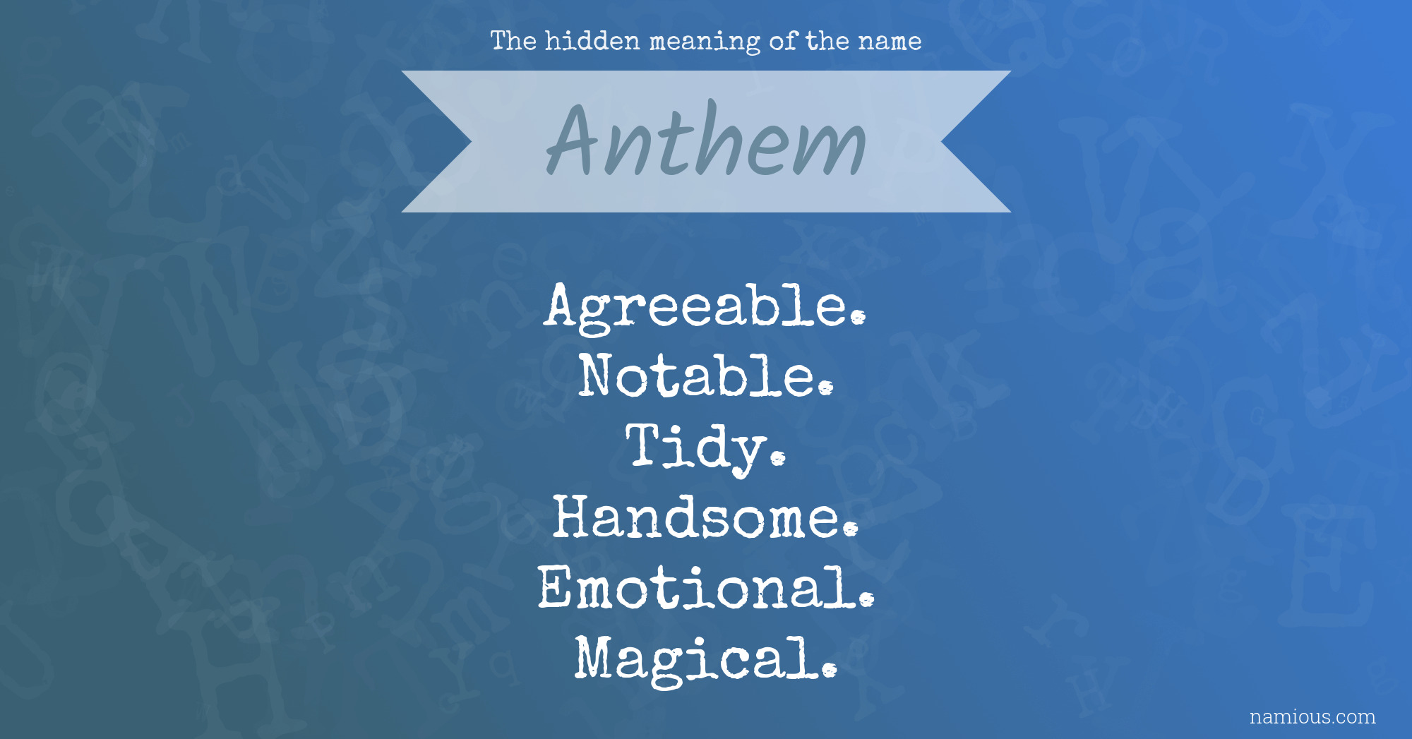 The hidden meaning of the name Anthem