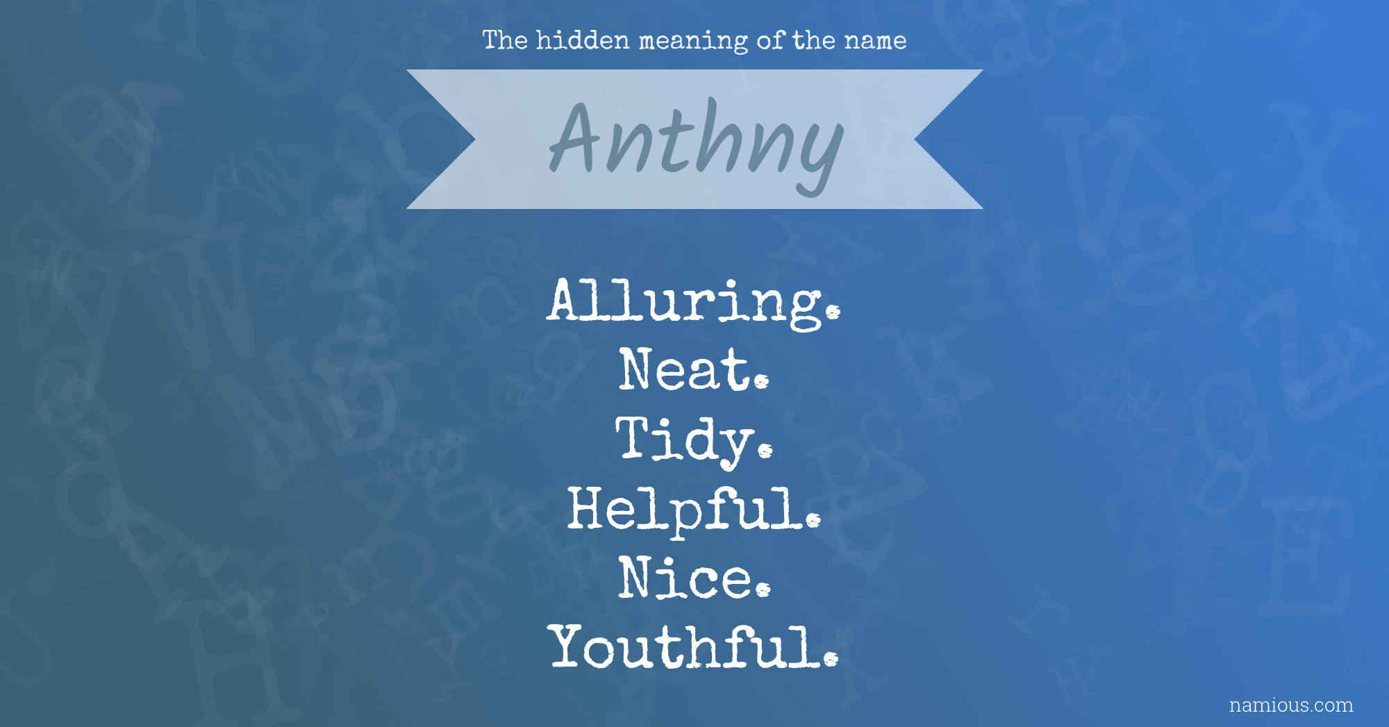 The hidden meaning of the name Anthny