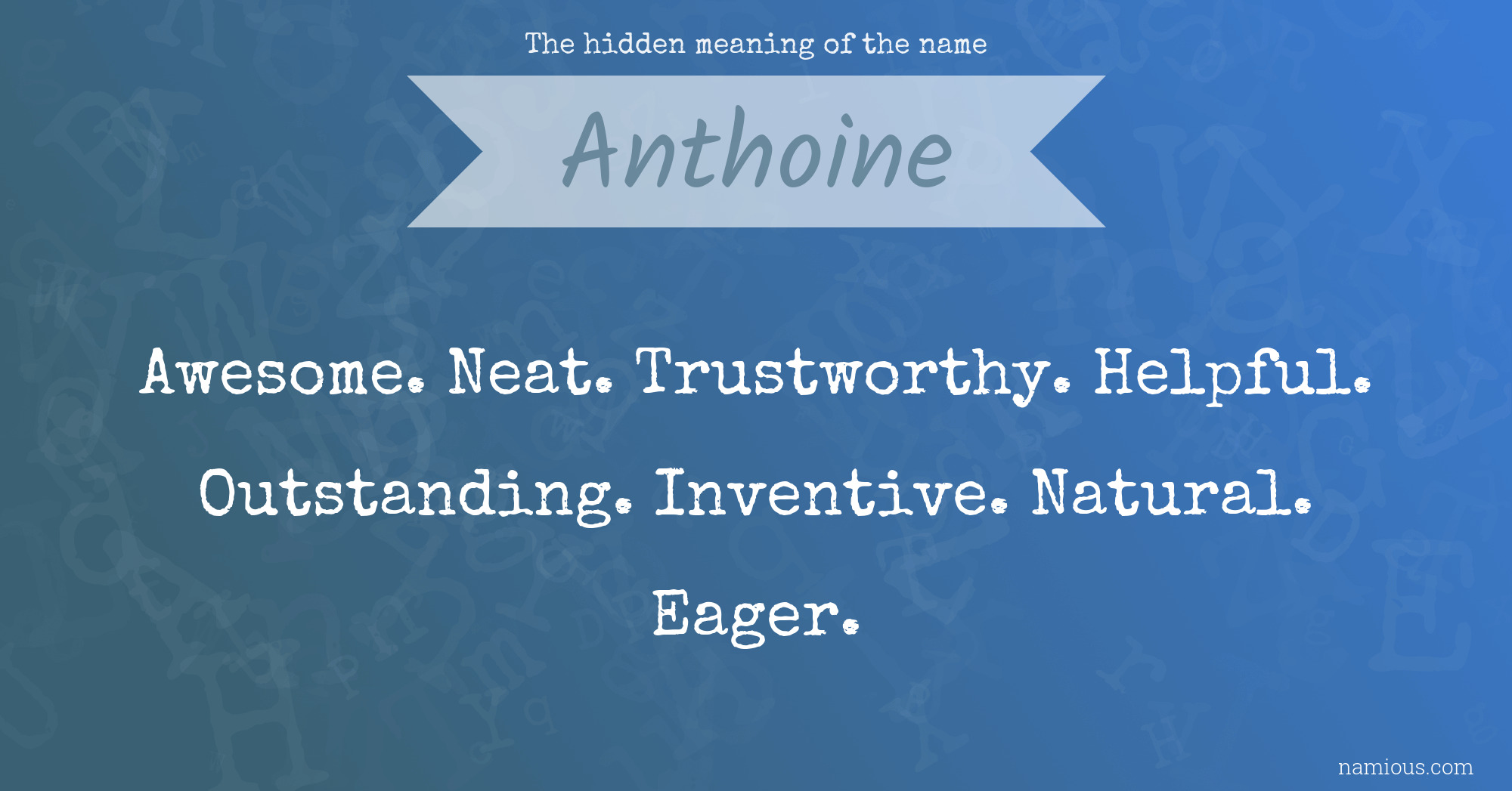 The hidden meaning of the name Anthoine