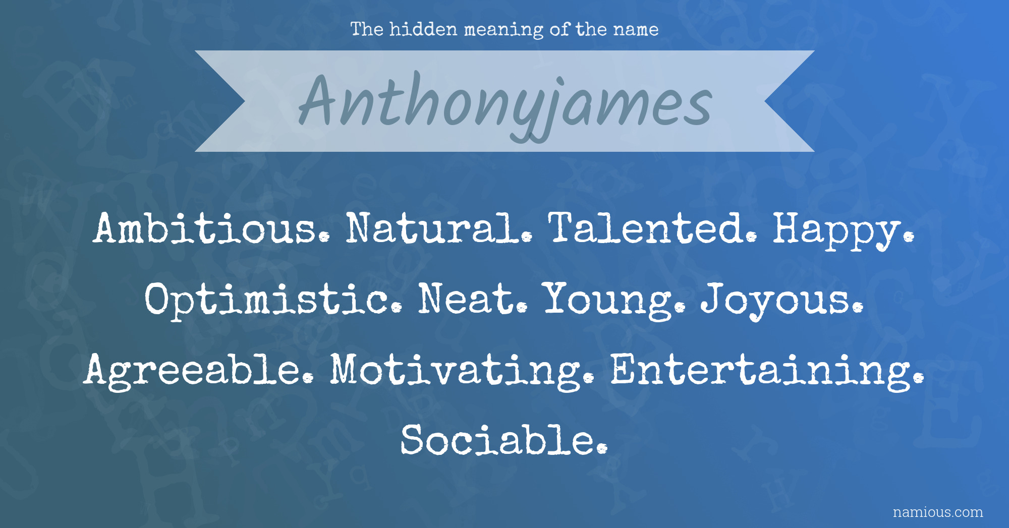 The hidden meaning of the name Anthonyjames