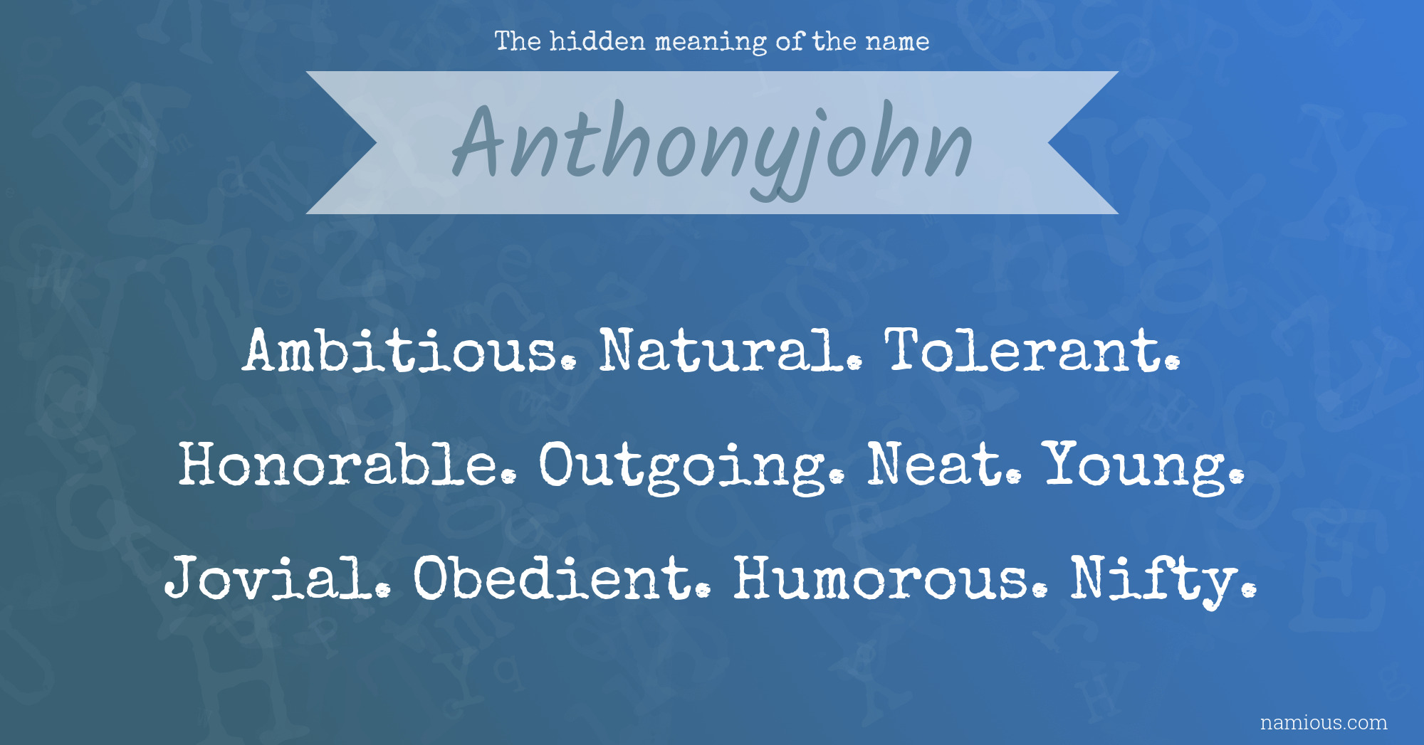 The hidden meaning of the name Anthonyjohn