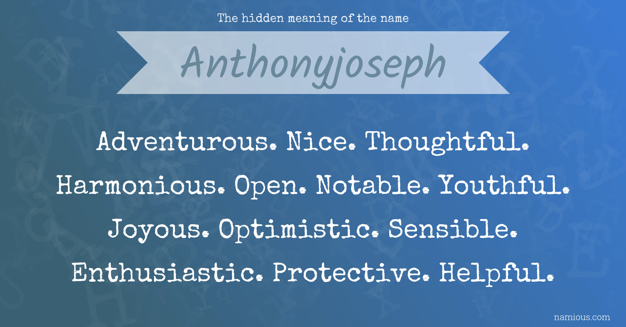 The hidden meaning of the name Anthonyjoseph