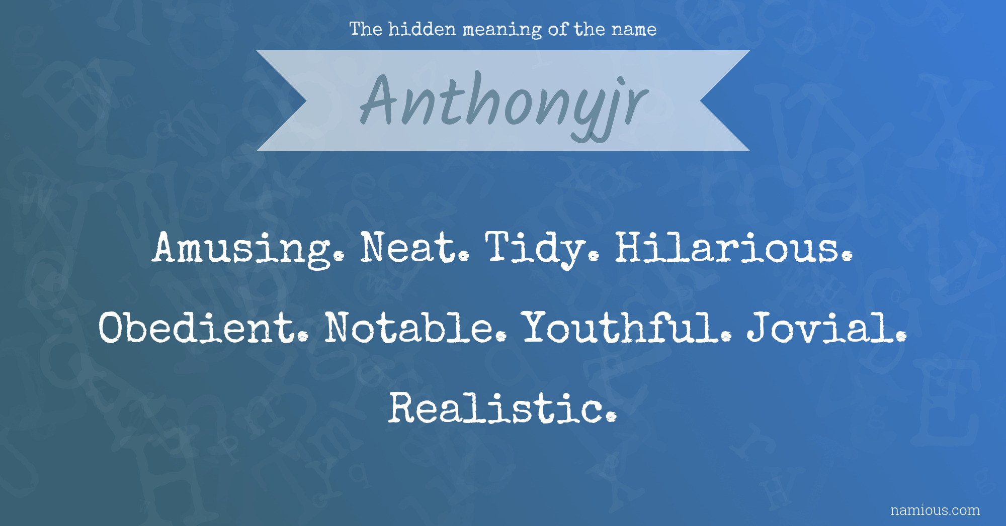 The hidden meaning of the name Anthonyjr