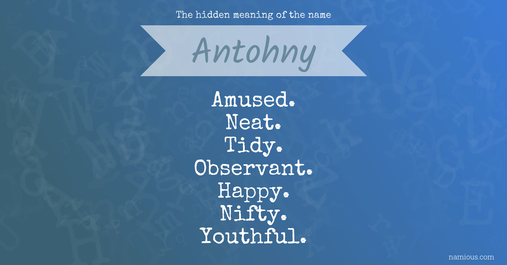 The hidden meaning of the name Antohny