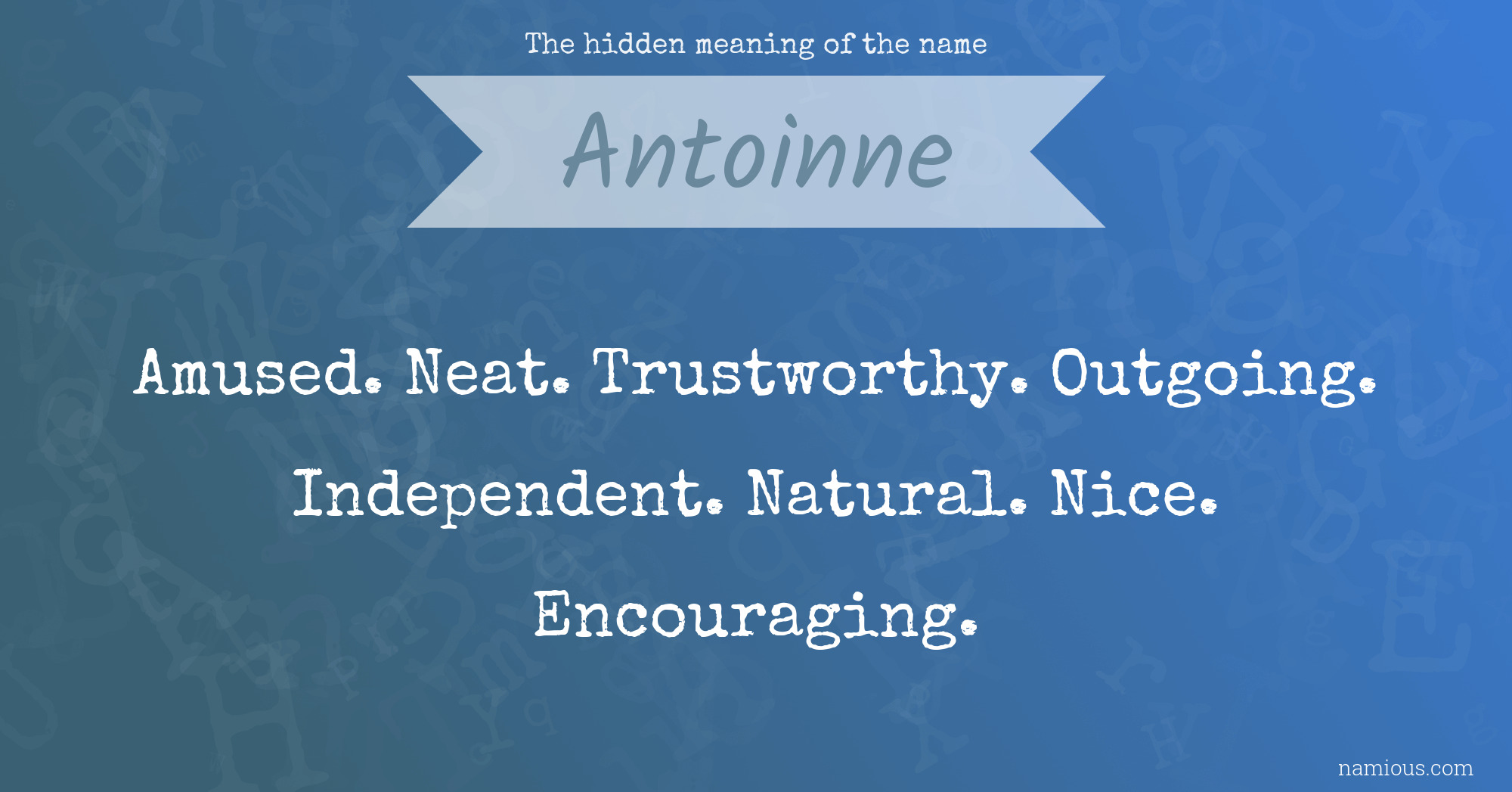 The hidden meaning of the name Antoinne