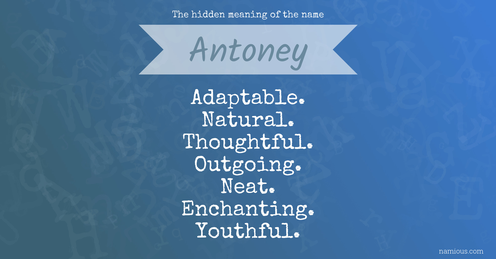 The hidden meaning of the name Antoney