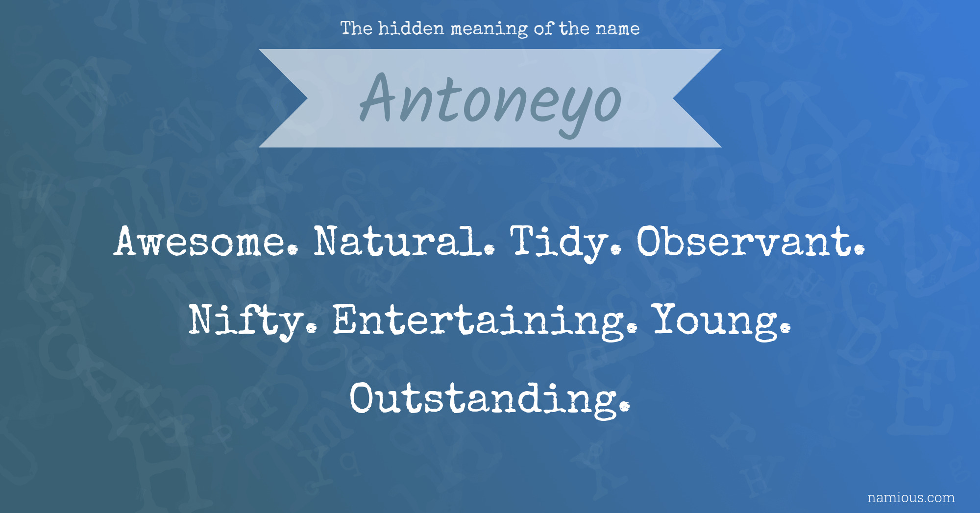 The hidden meaning of the name Antoneyo