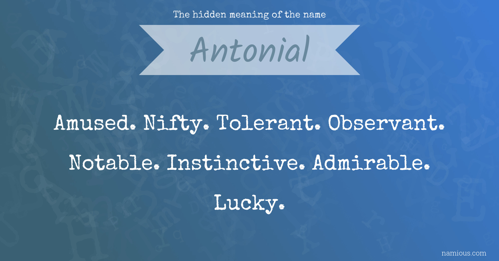 The hidden meaning of the name Antonial