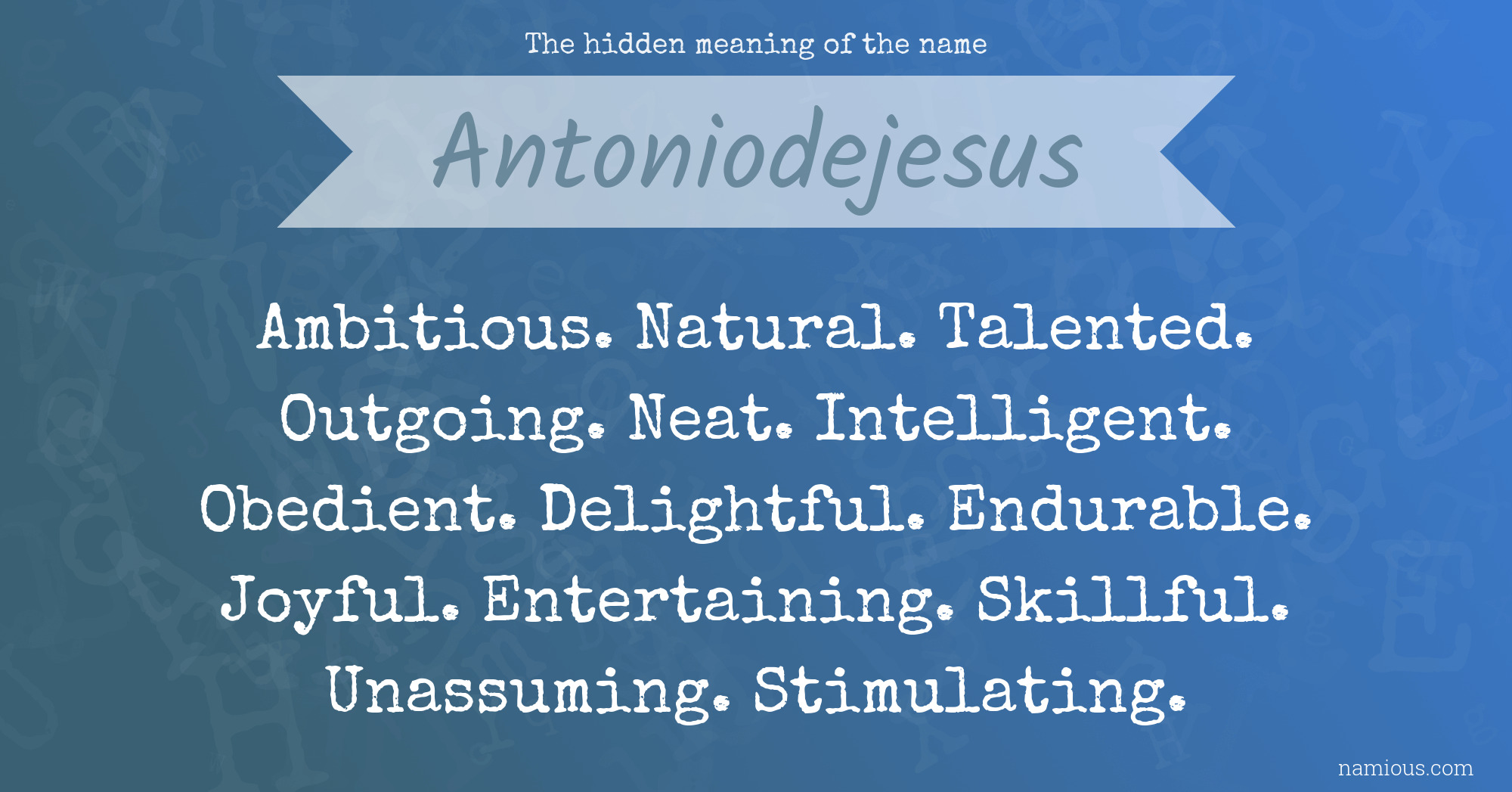 The hidden meaning of the name Antoniodejesus