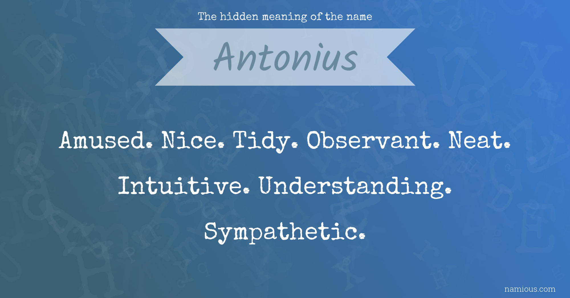 The hidden meaning of the name Antonius