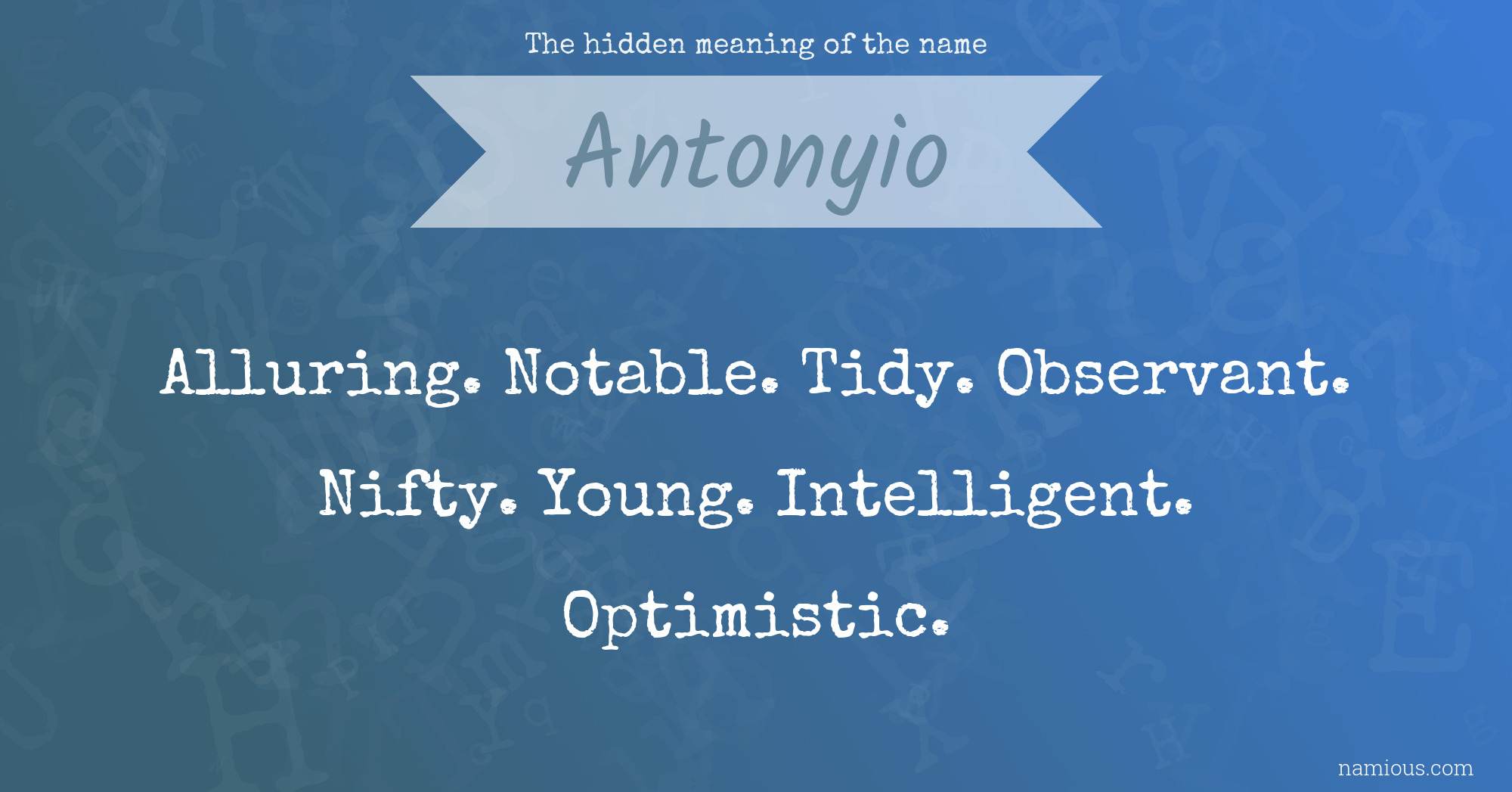 The hidden meaning of the name Antonyio