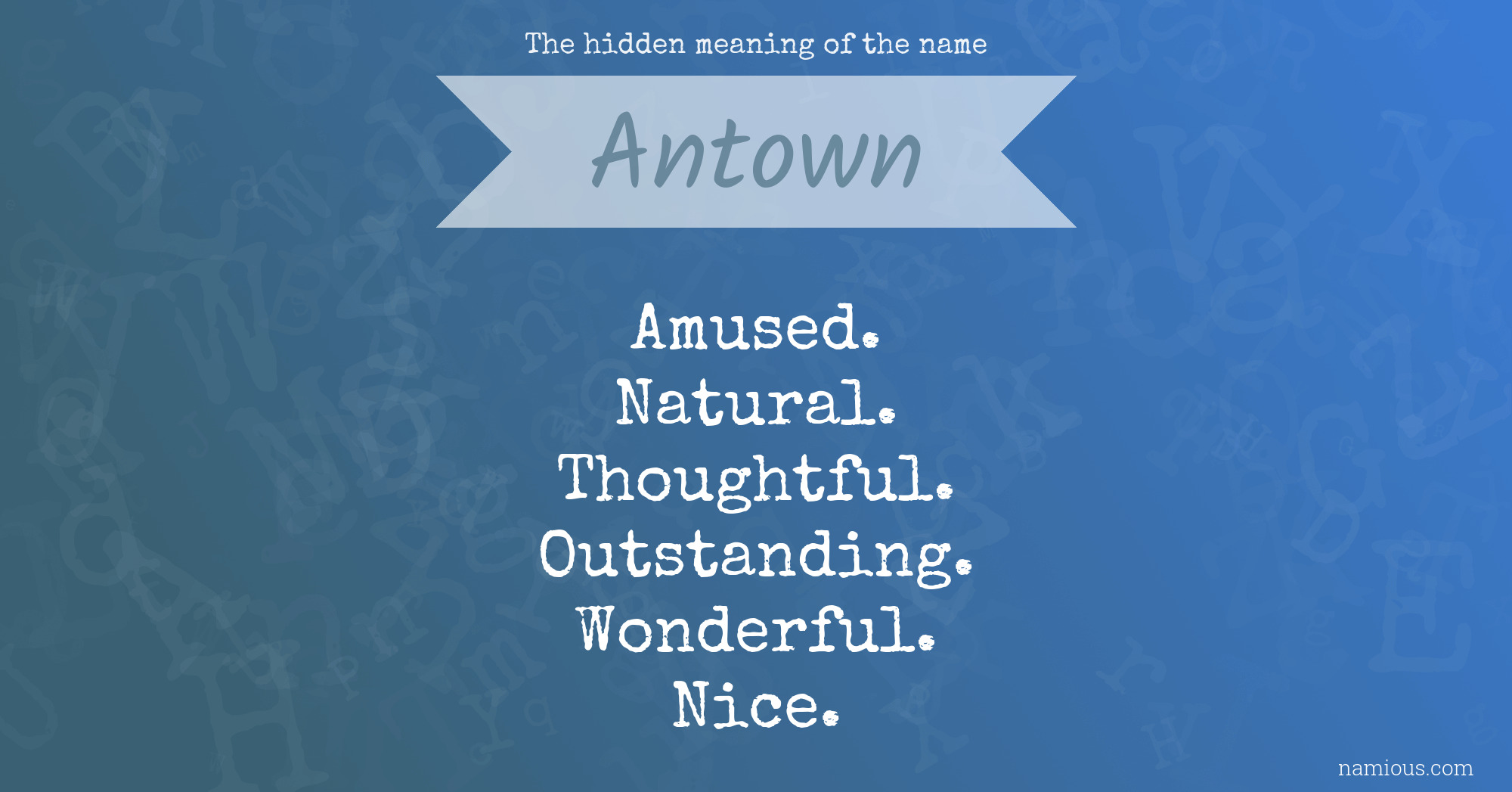 The hidden meaning of the name Antown