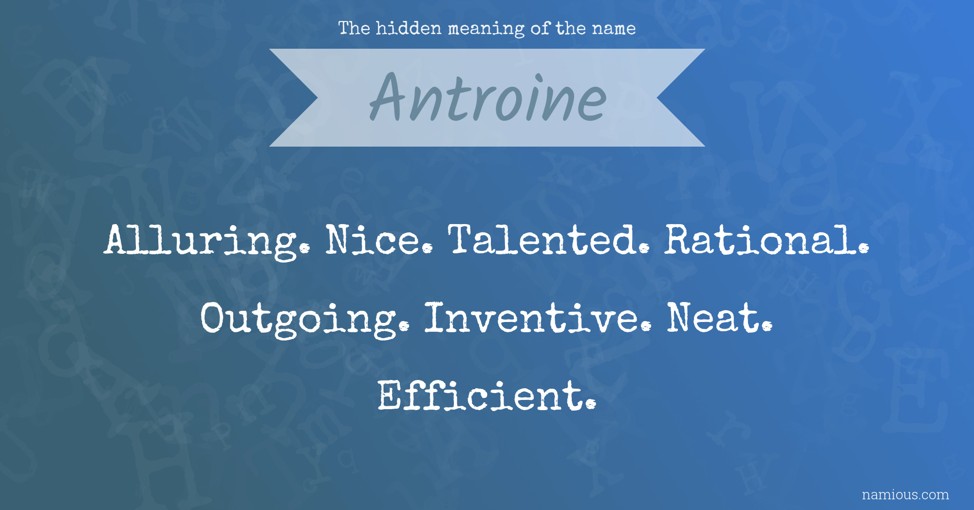 The hidden meaning of the name Antroine