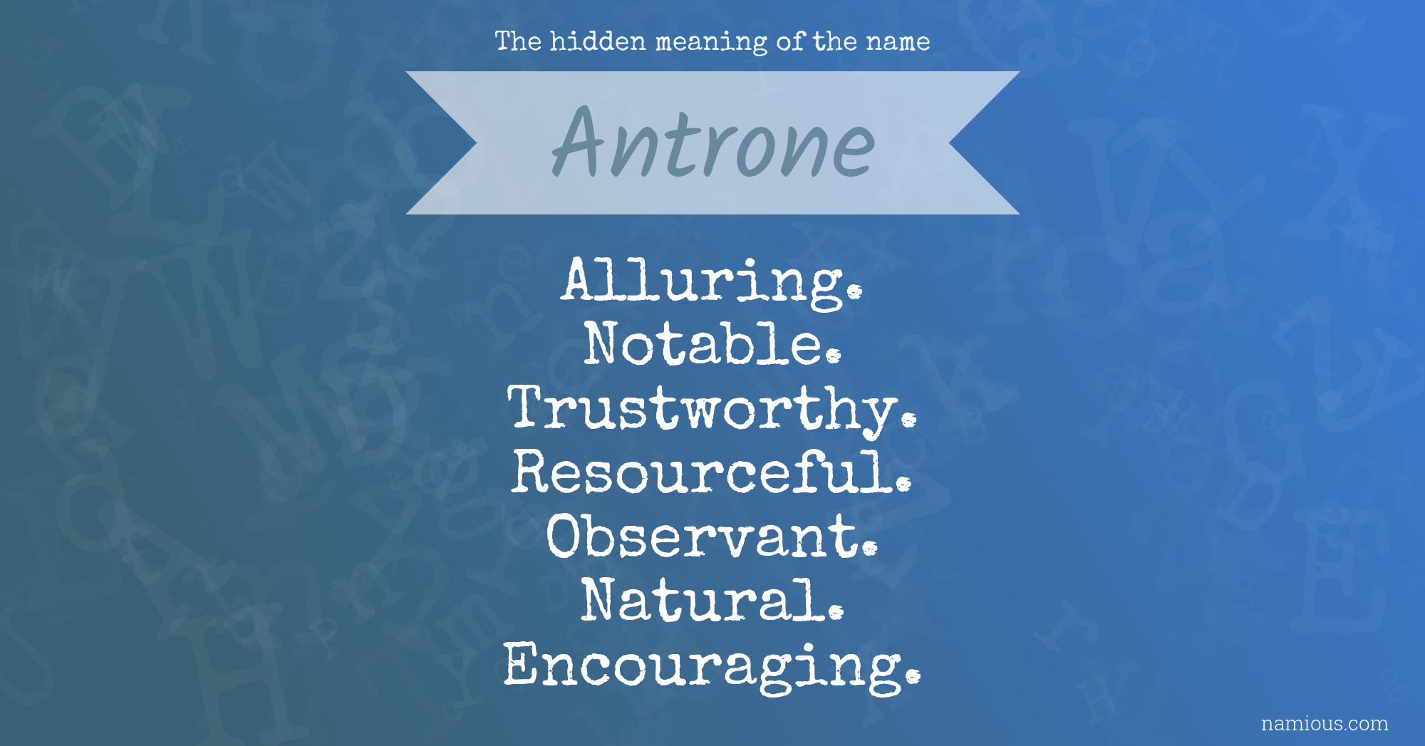 The hidden meaning of the name Antrone