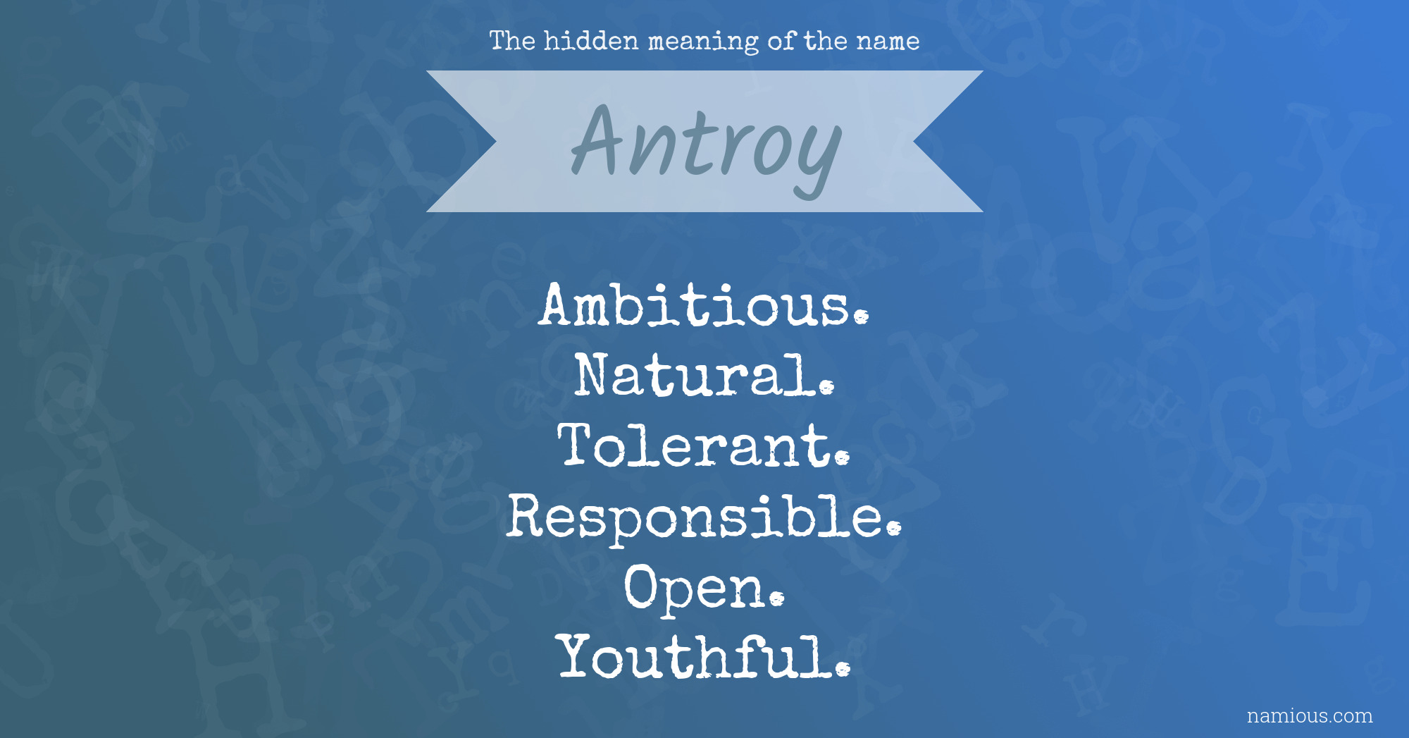 The hidden meaning of the name Antroy