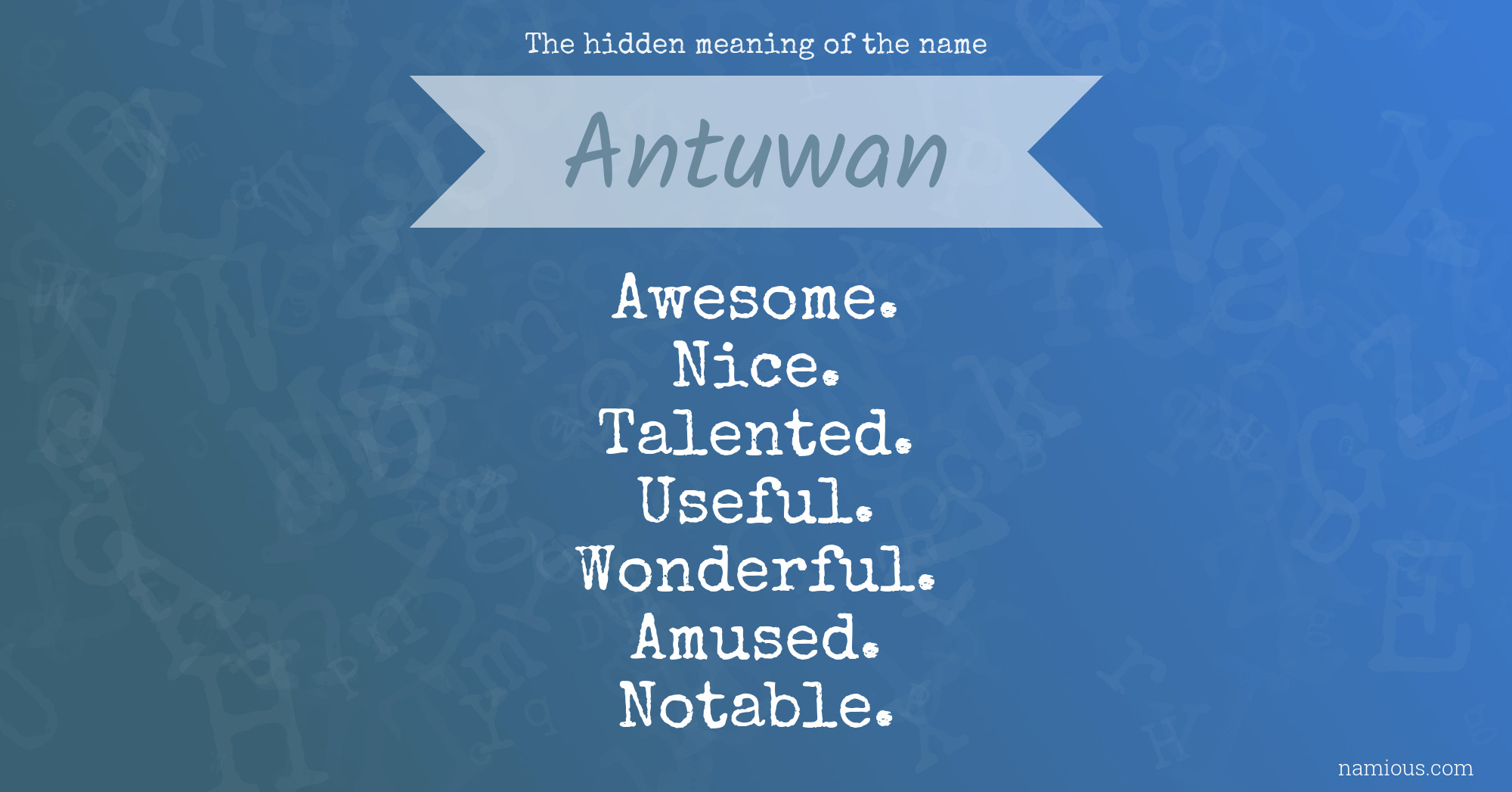 The hidden meaning of the name Antuwan