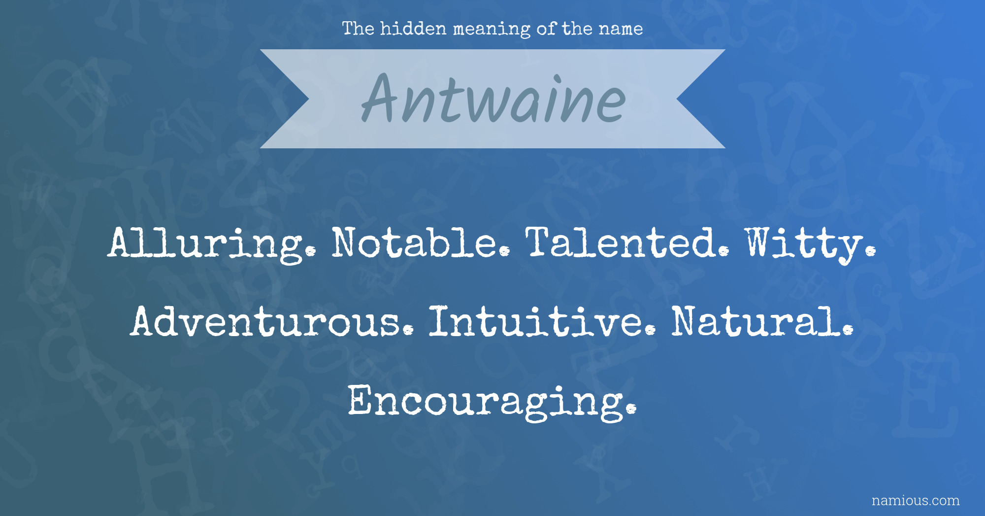 The hidden meaning of the name Antwaine